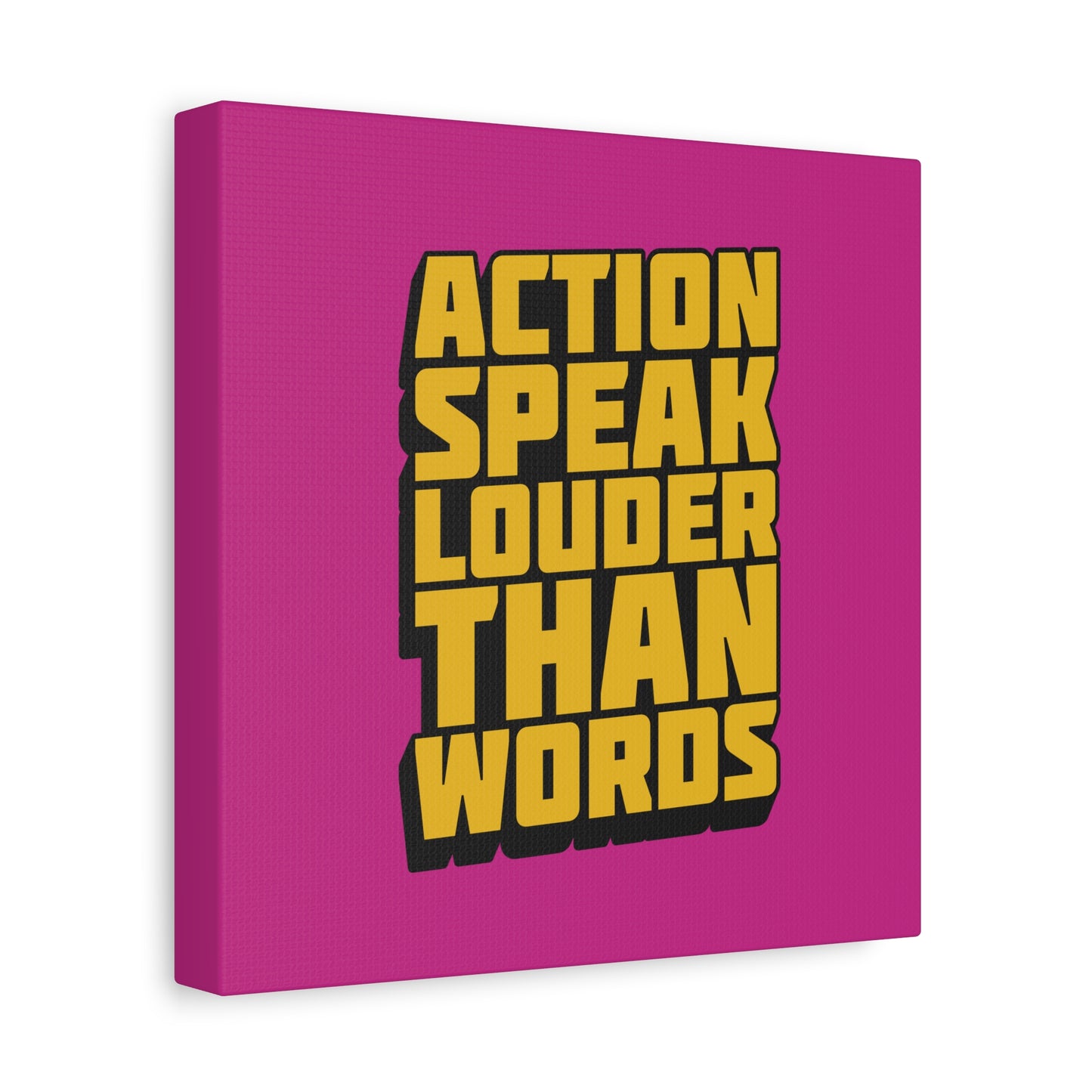 Action Speak Louder Than Words Matte Canvas, Stretched, 1.25"
