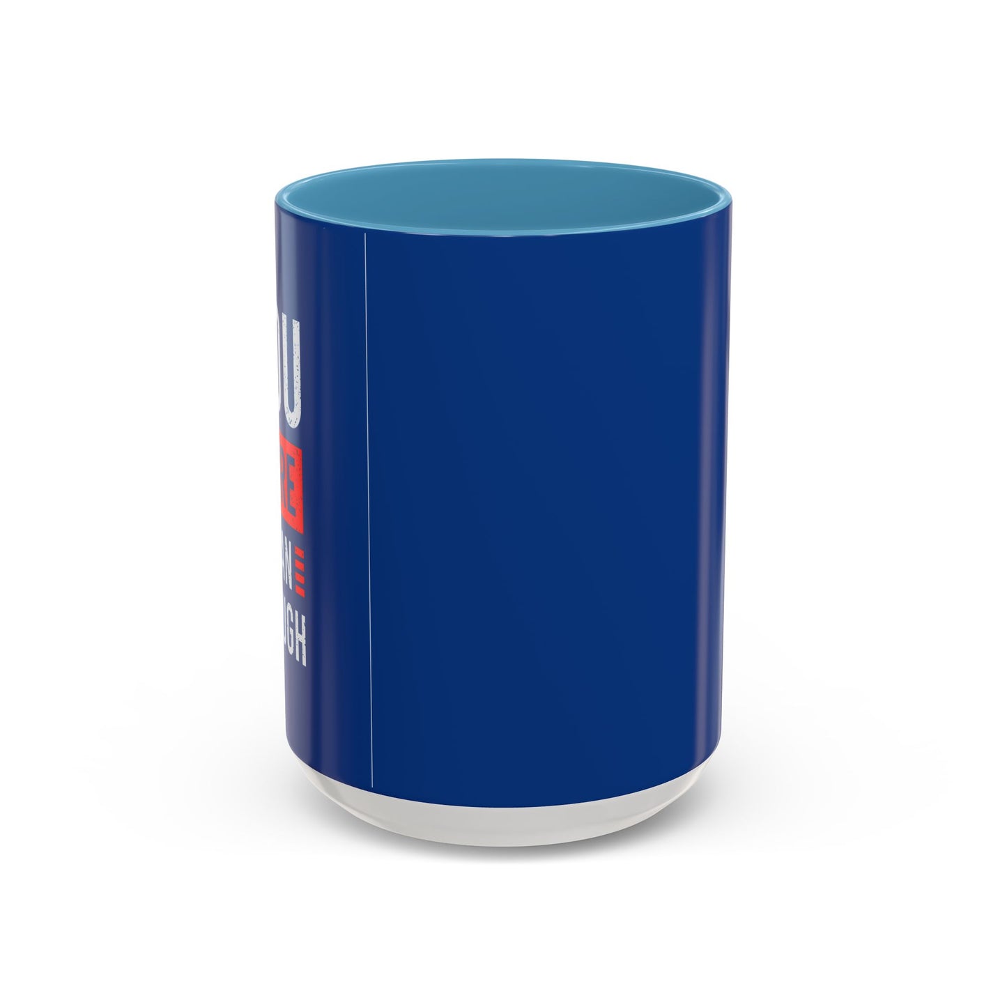 You More Than Enough Accent Coffee Mug (11, 15oz)