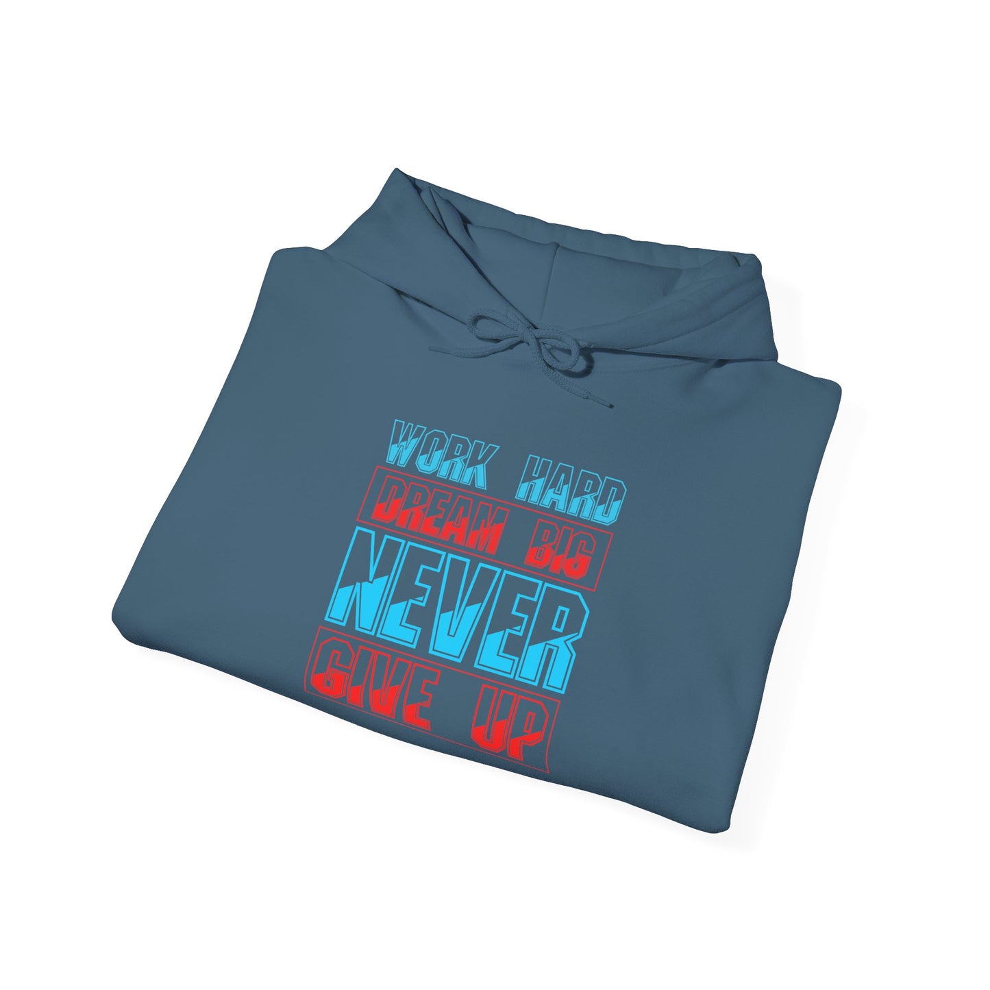 Work Hard Dream Big Never Give Up Unisex Heavy Blend™ Hooded Sweatshirt