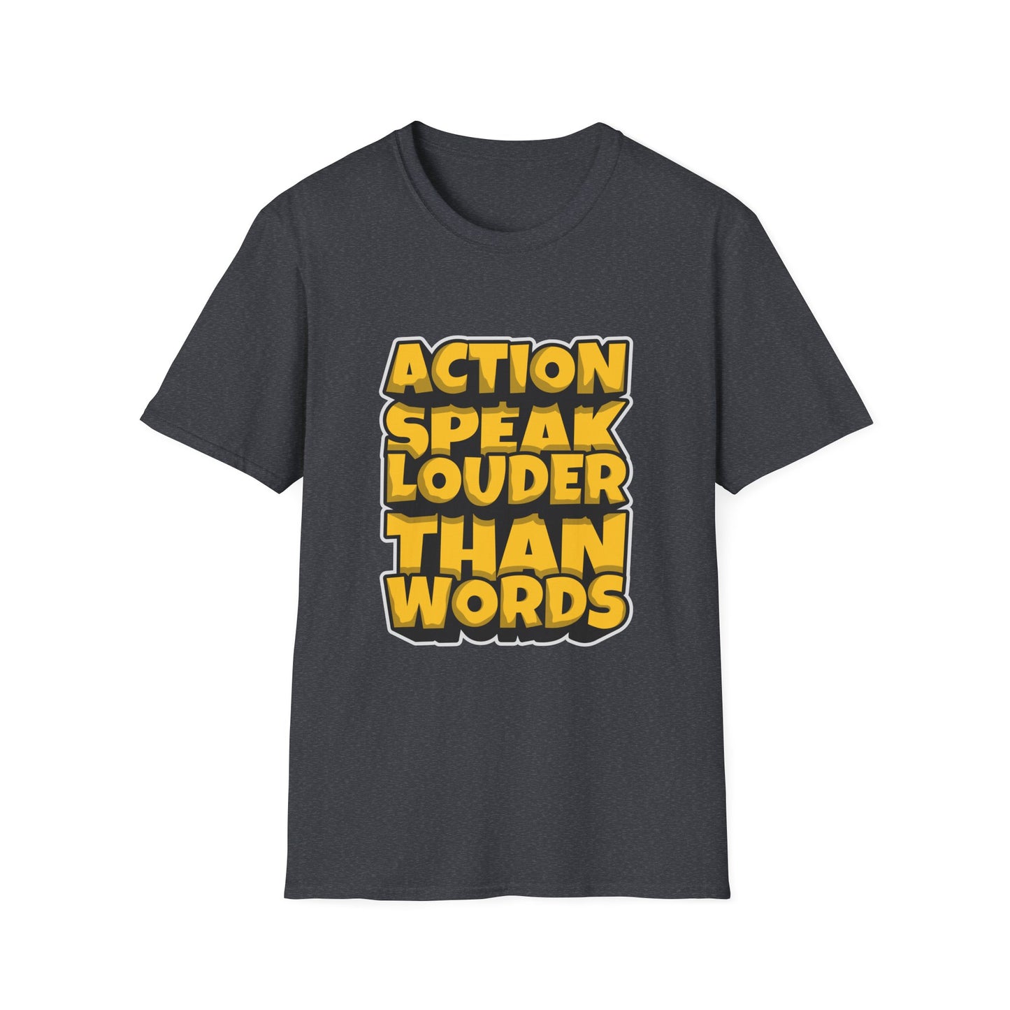 Action Speak Louder Than Words Unisex Softstyle T-Shirt
