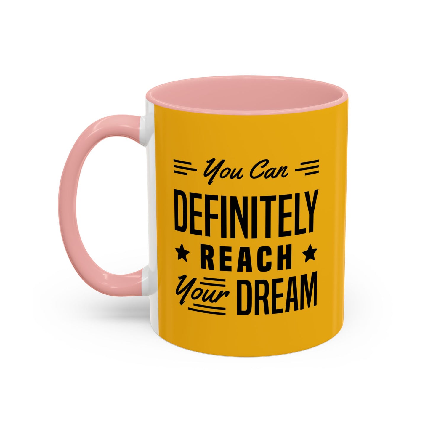 You Can Definitely Reach Your Dream Accent Coffee Mug (11, 15oz)