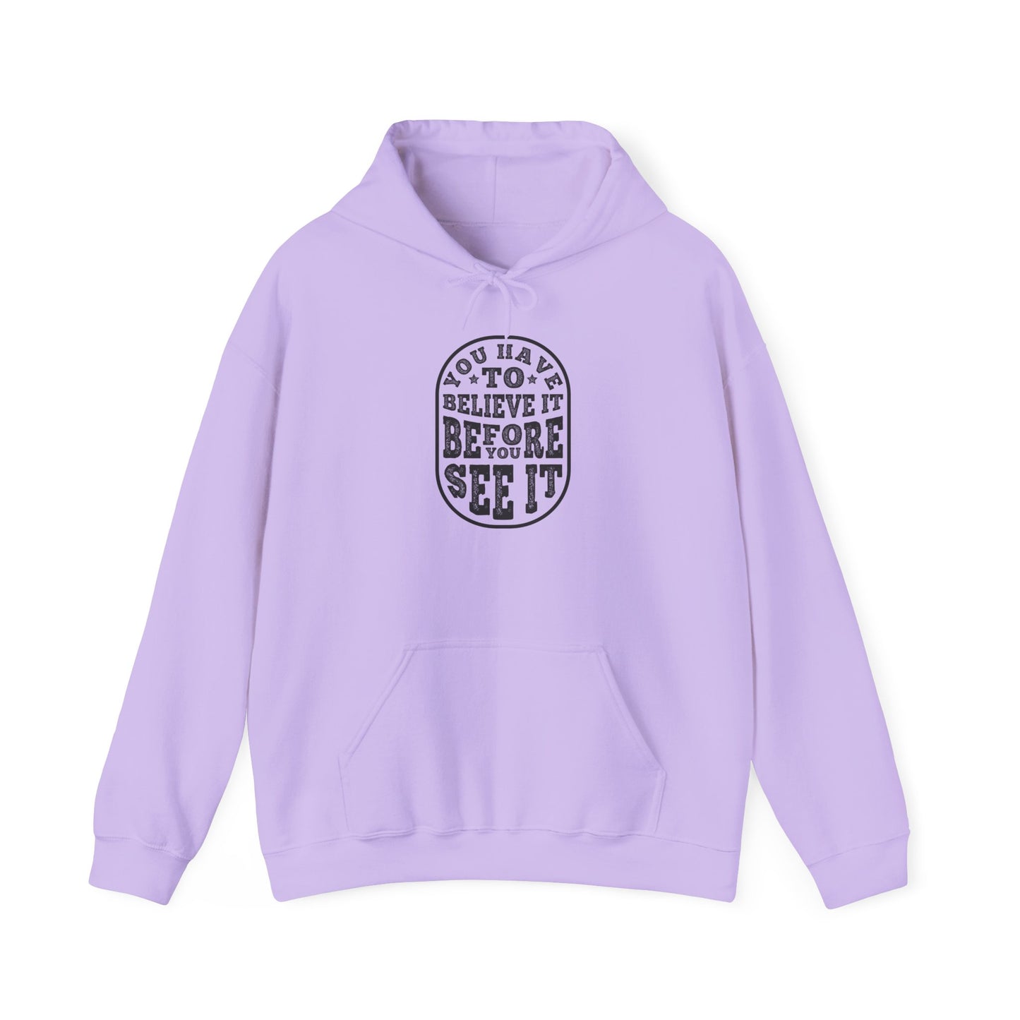 You Have To Believe It Before You See It Unisex Heavy Blend™ Hooded Sweatshirt