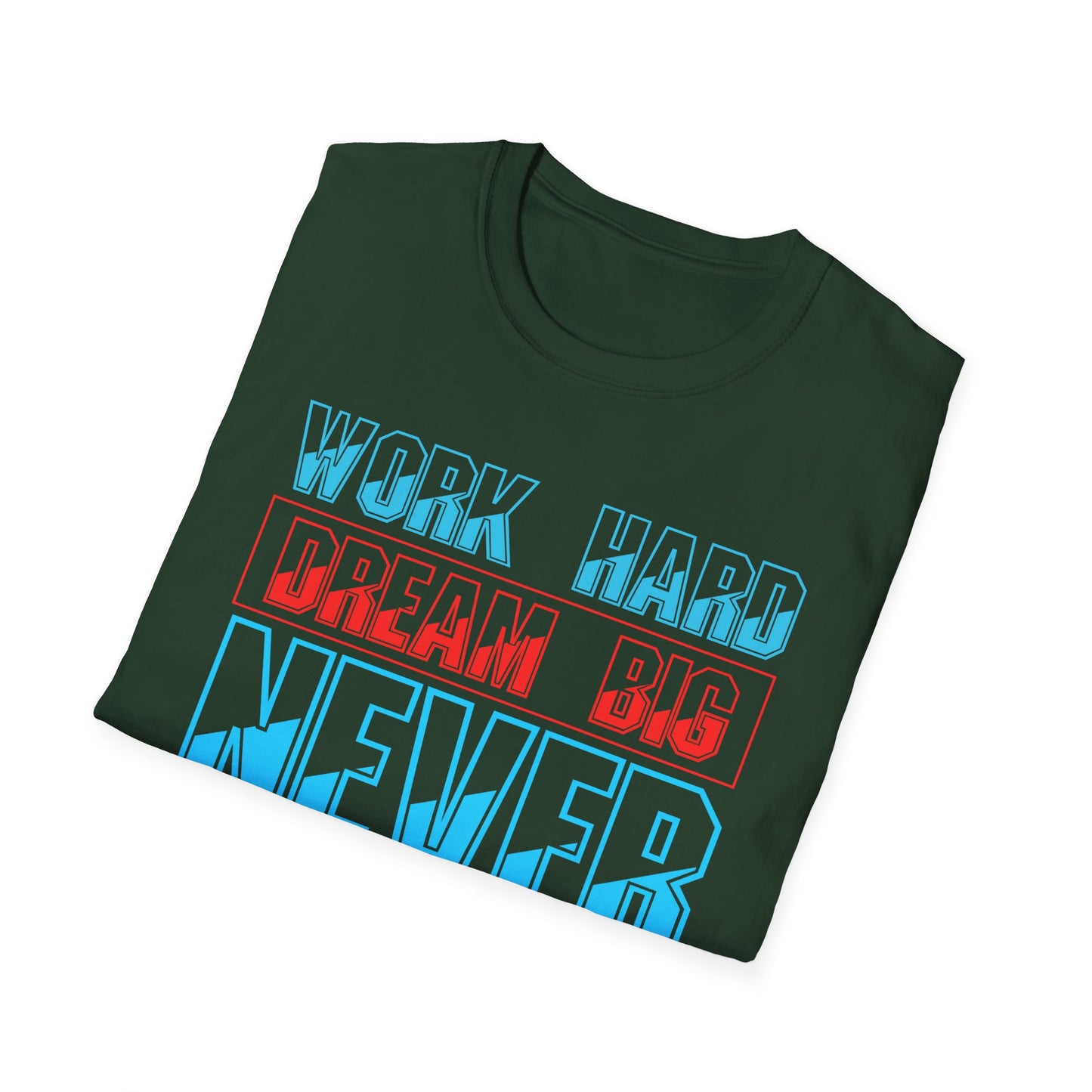 Work Hard Dream Big Never Give Up Unisex Softstyle T-Shirt