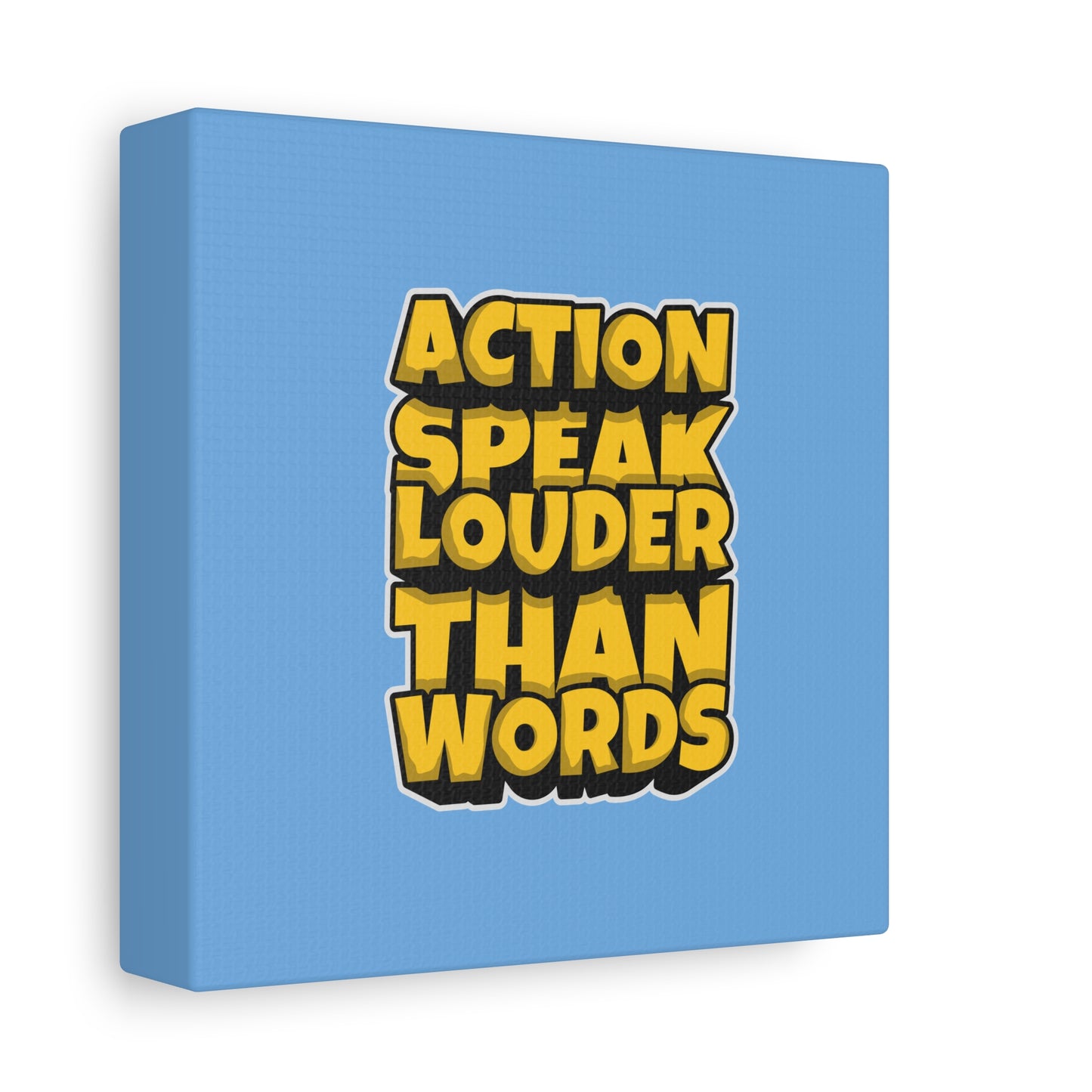 Action Speak Louder Than Words Matte Canvas, Stretched, 1.25"
