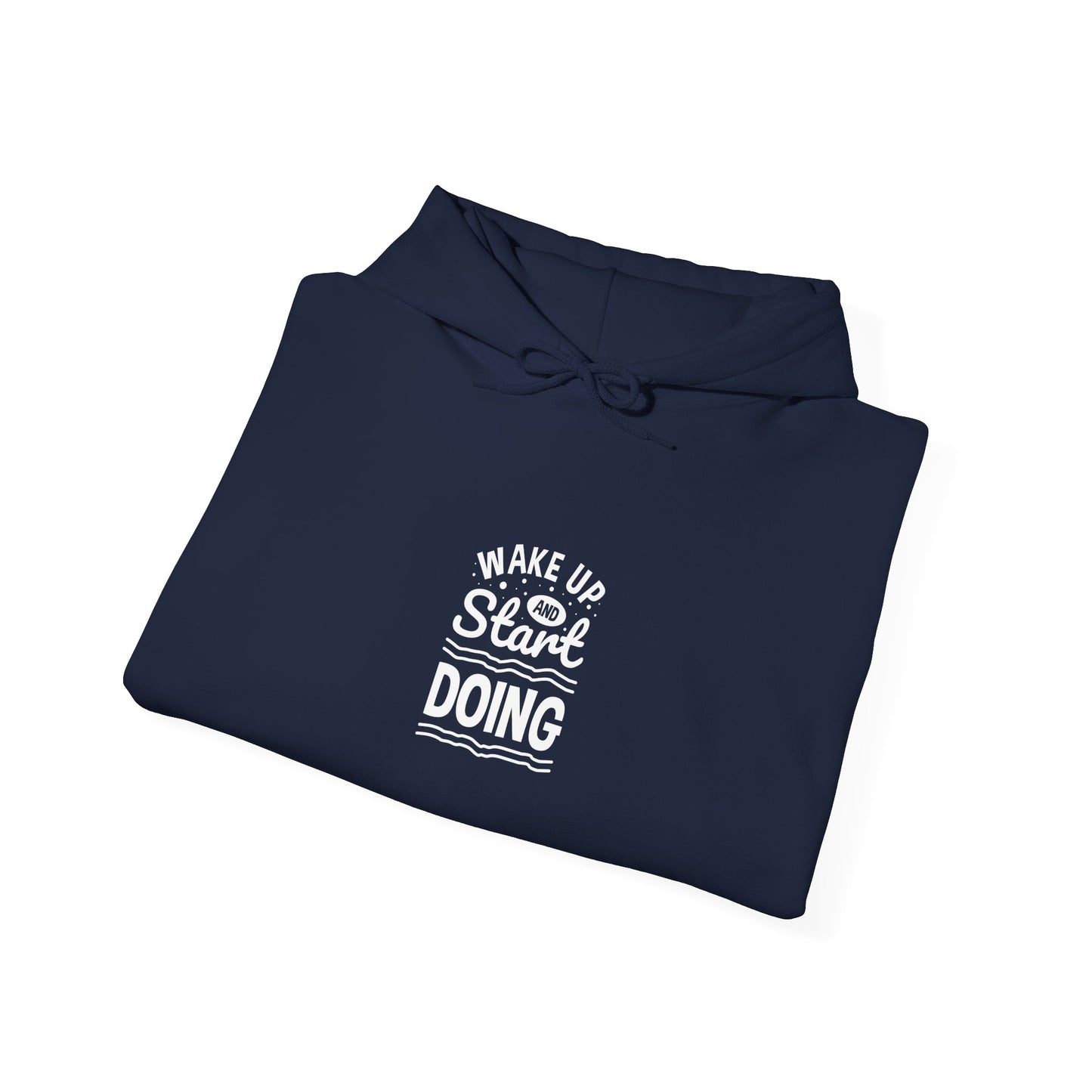 Wake Up And Start Doing Unisex Heavy Blend™ Hooded Sweatshirt