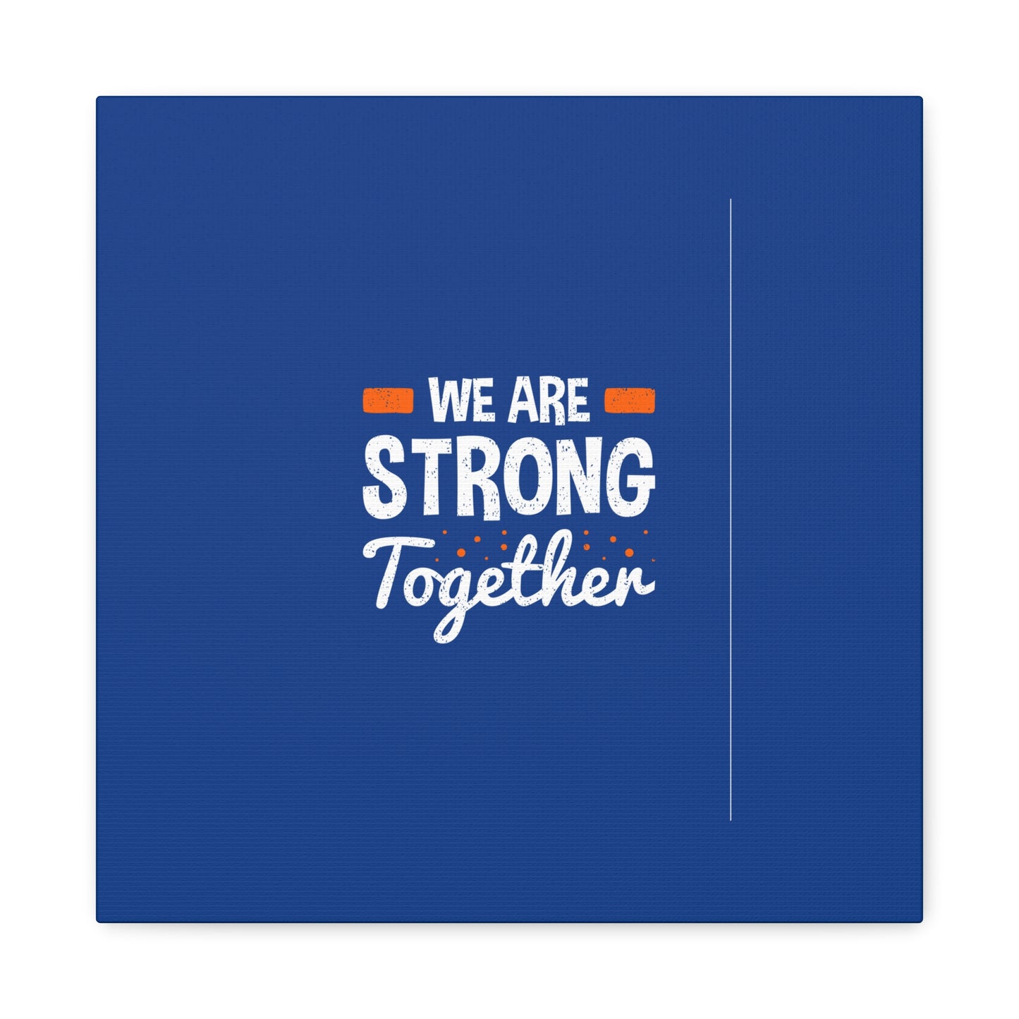 We Are Strong Together Matte Canvas, Stretched, 1.25"