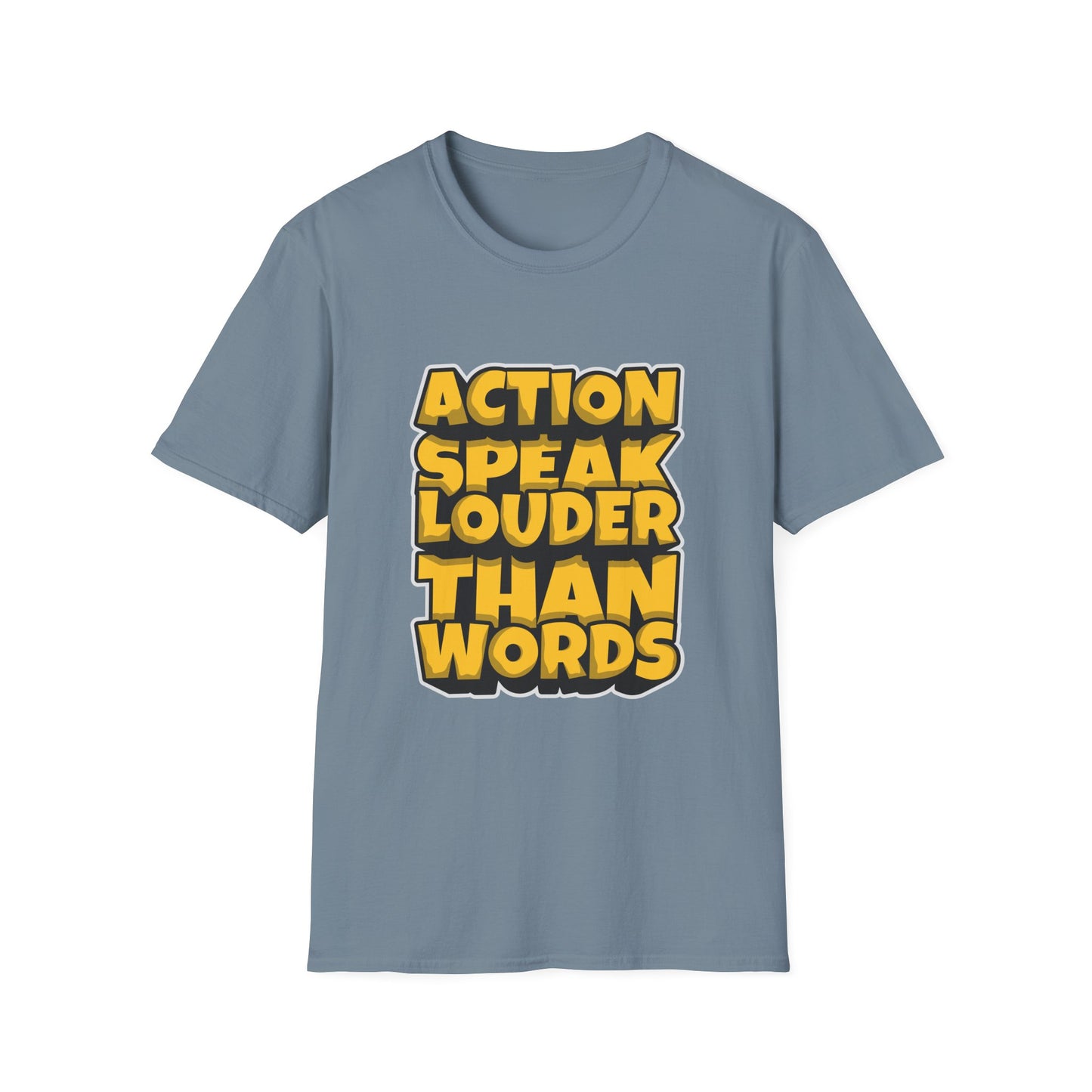 Action Speak Louder Than Words Unisex Softstyle T-Shirt