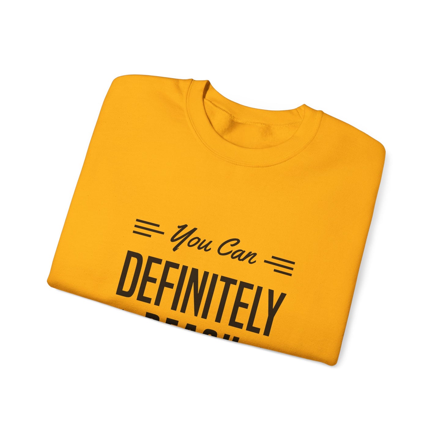 You Can Definitely Reach Your Dream Unisex Heavy Blend™ Crewneck Sweatshirt