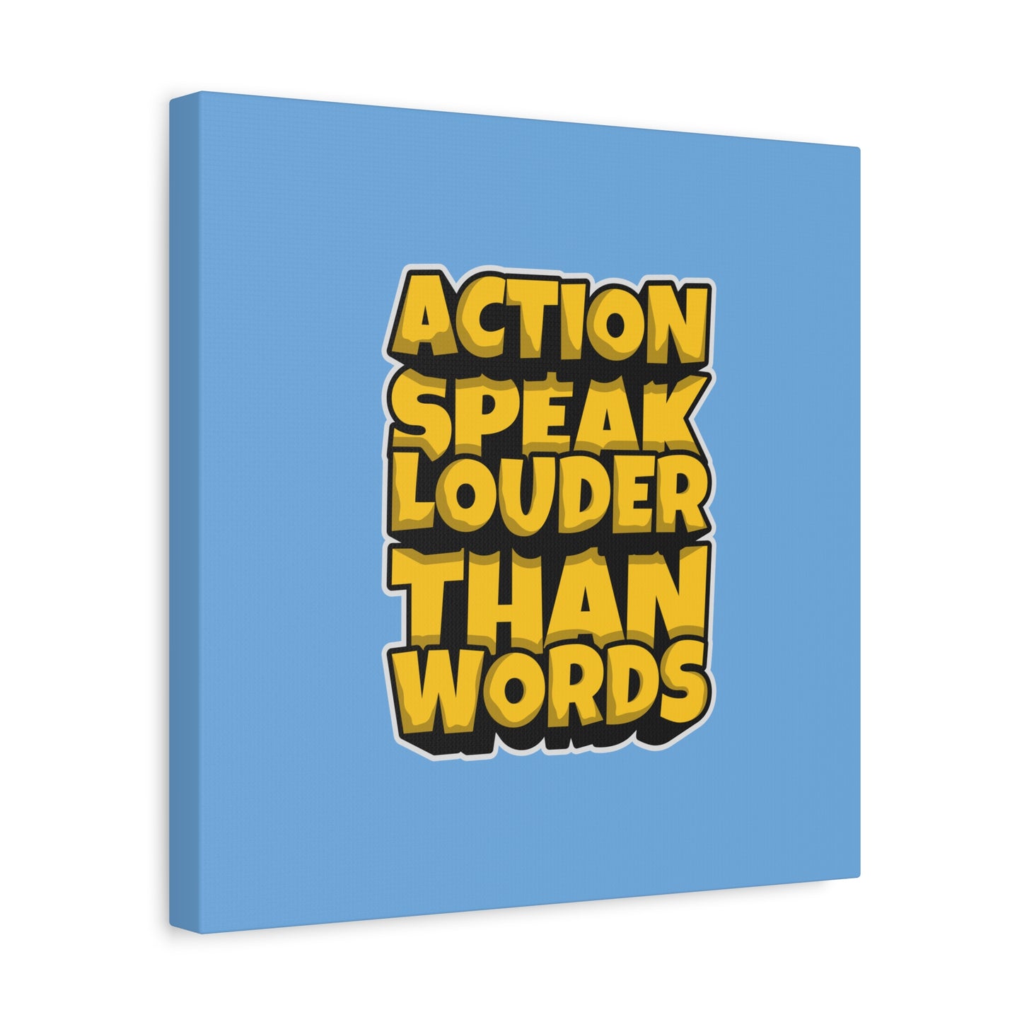 Action Speak Louder Than Words Matte Canvas, Stretched, 1.25"