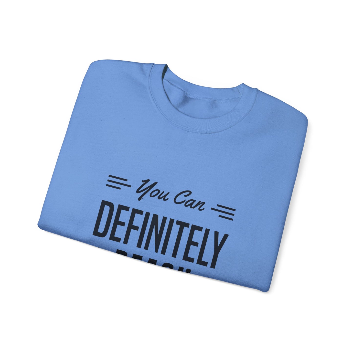 You Can Definitely Reach Your Dream Unisex Heavy Blend™ Crewneck Sweatshirt