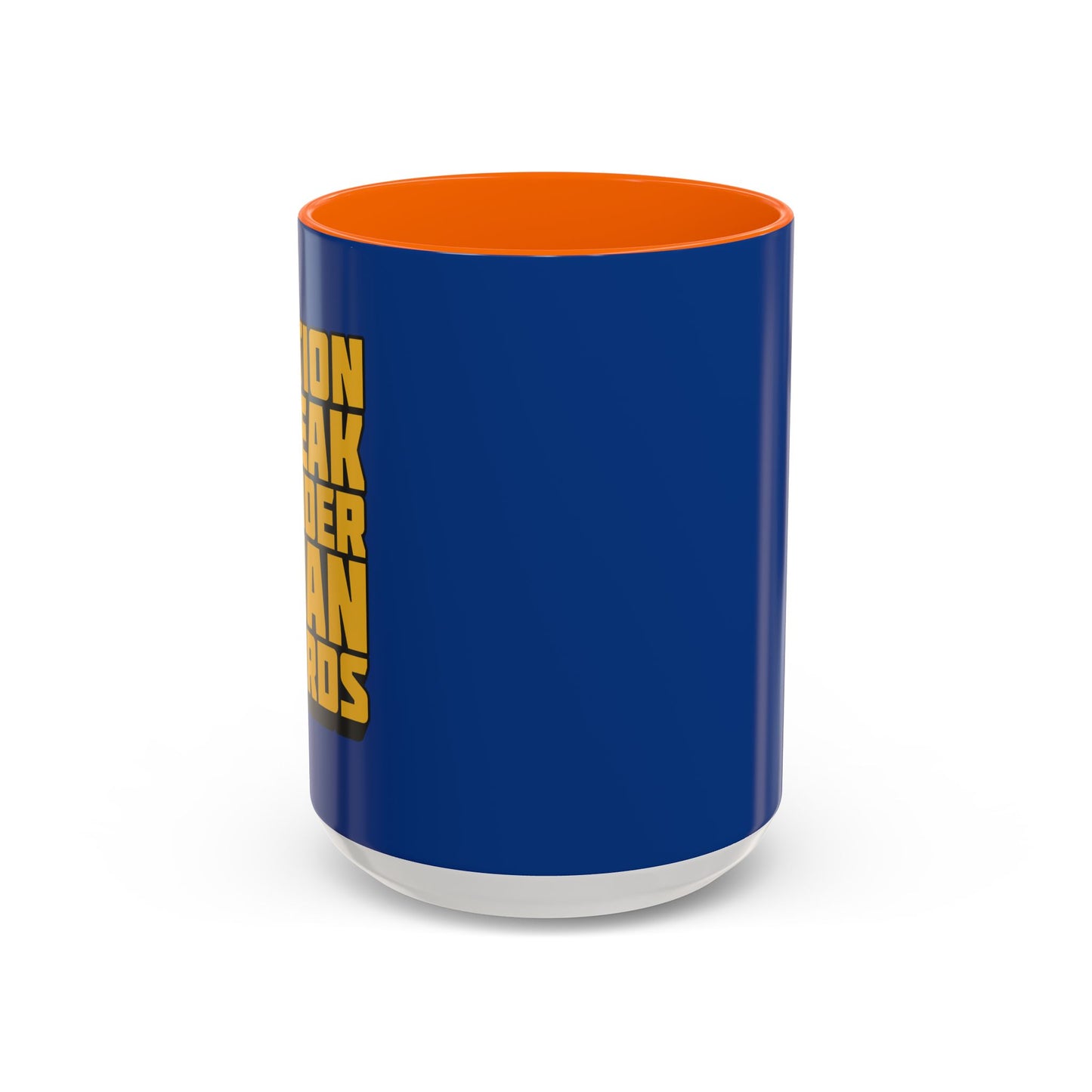 Action Speak Louder Than Words Accent Coffee Mug (11, 15oz)