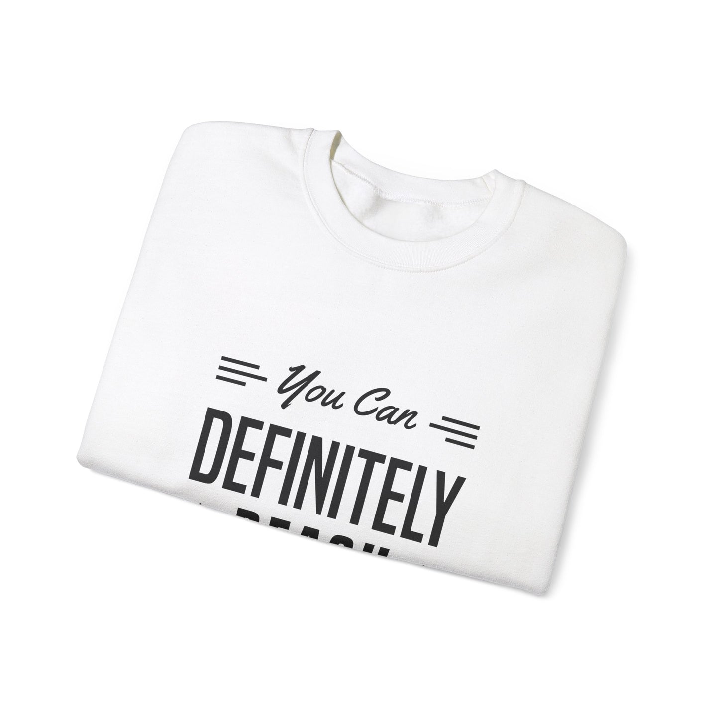 You Can Definitely Reach Your Dream Unisex Heavy Blend™ Crewneck Sweatshirt