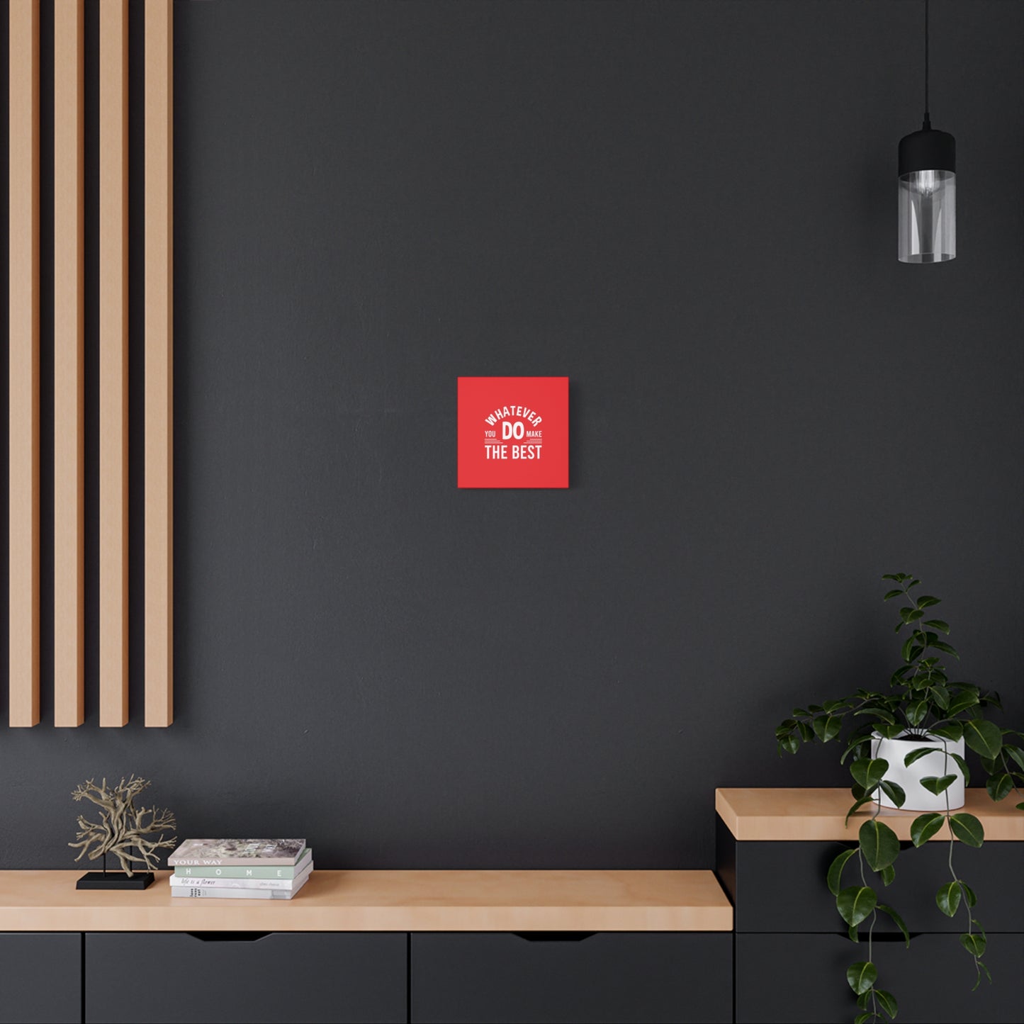 Whatever You Do Make The Best Matte Canvas, Stretched, 1.25"