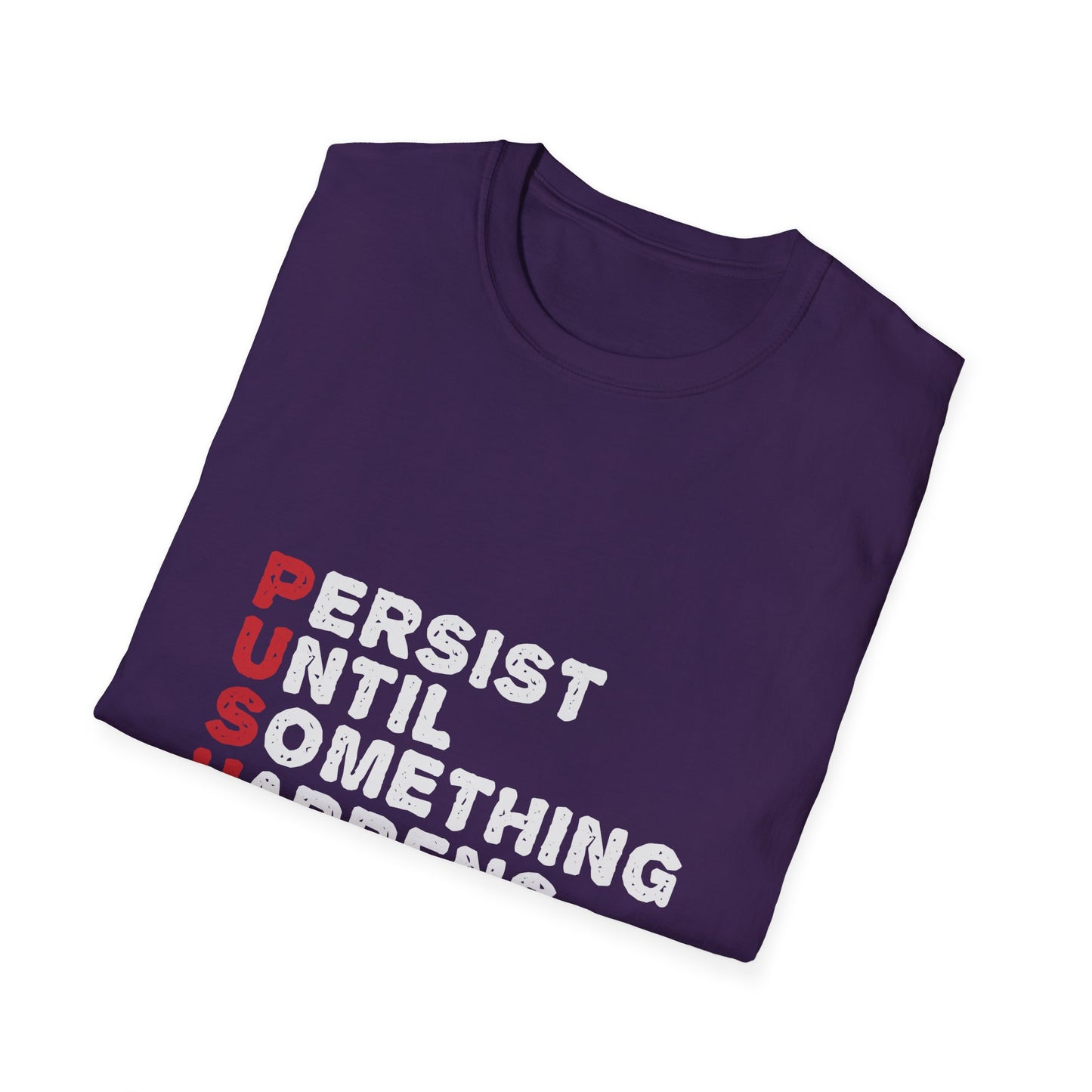 Persist Until Something Happens Unisex Softstyle T-Shirt