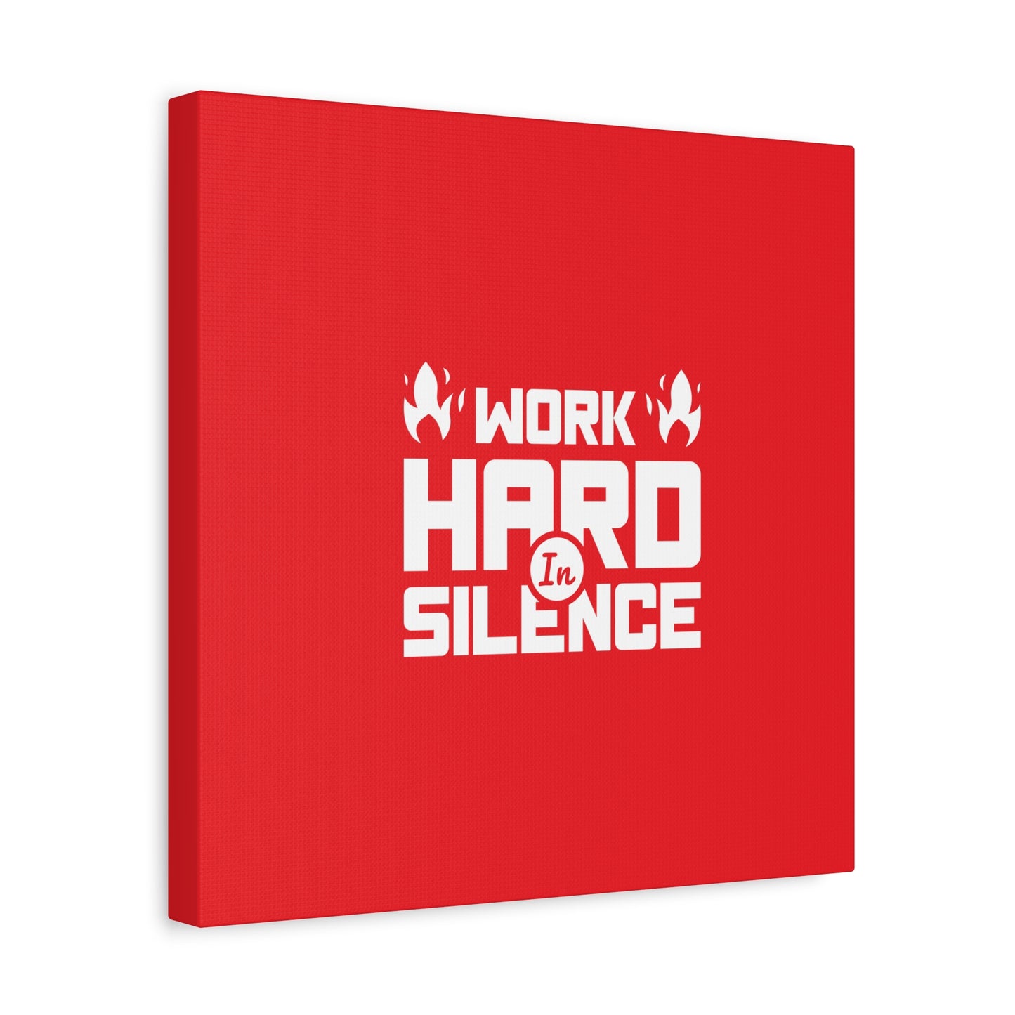 Work Hard In Silence Matte Canvas, Stretched, 1.25"