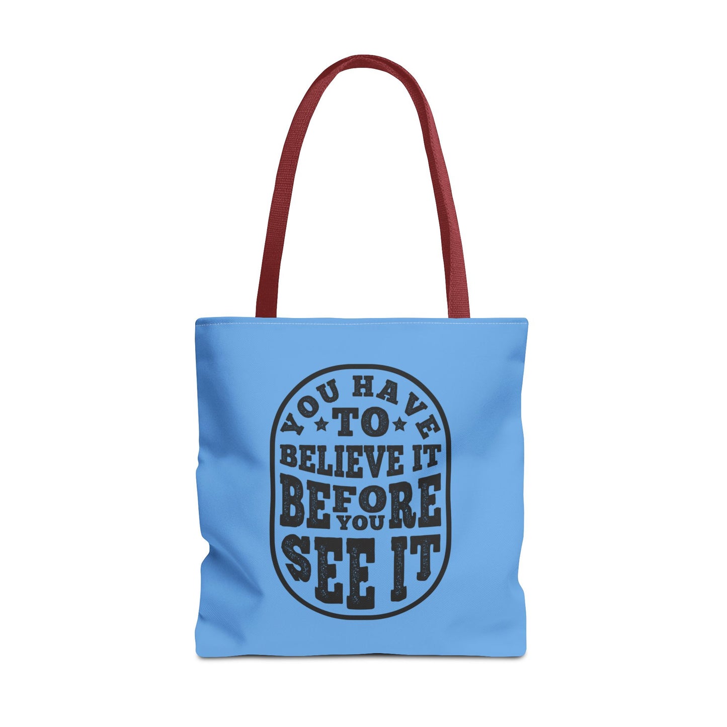 You Have To Believe It Before You See It Tote Bag (AOP)