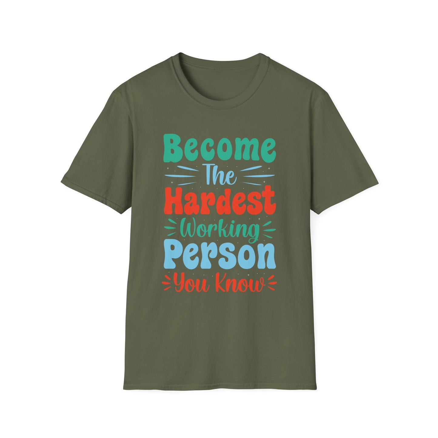 Become The Hardest Working Person You Known Unisex Softstyle T-Shirt