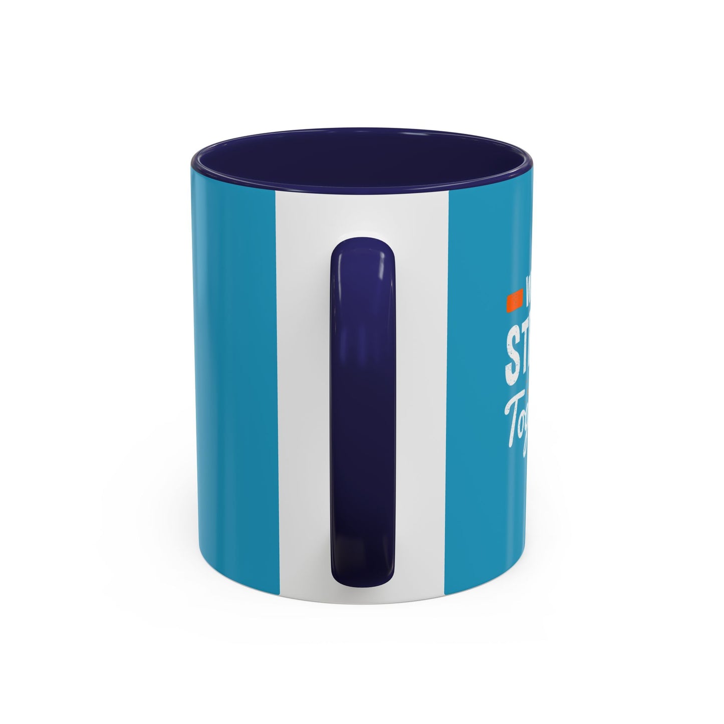 We Are Strong Together Accent Coffee Mug (11, 15oz)