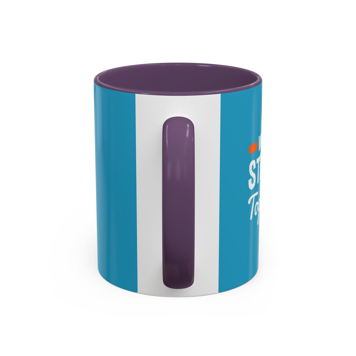 We Are Strong Together Accent Coffee Mug (11, 15oz)