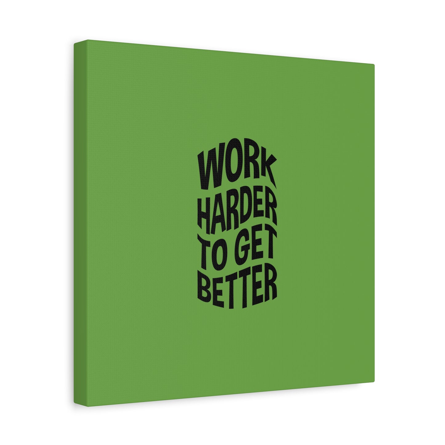Work Harder To Get Better Matte Canvas, Stretched, 1.25"