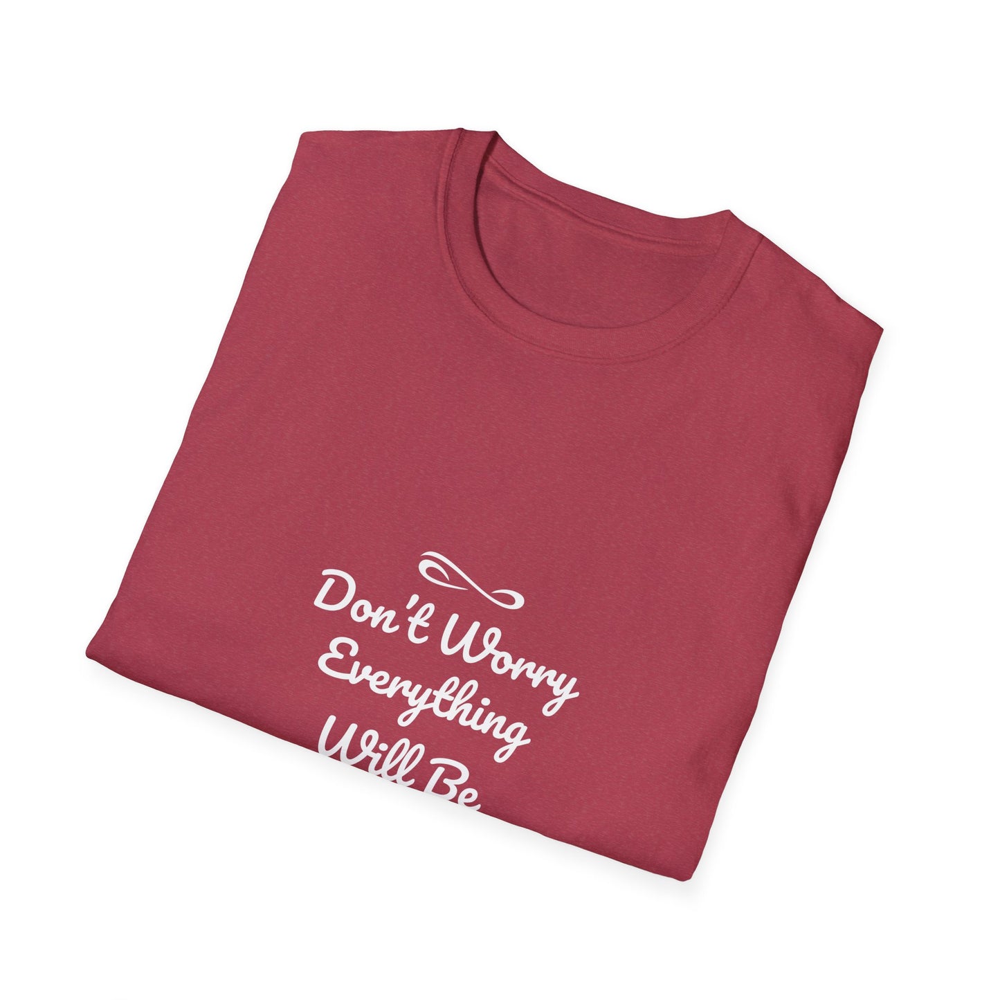 Don't Worry Everything Will Be Okey Unisex Softstyle T-Shirt