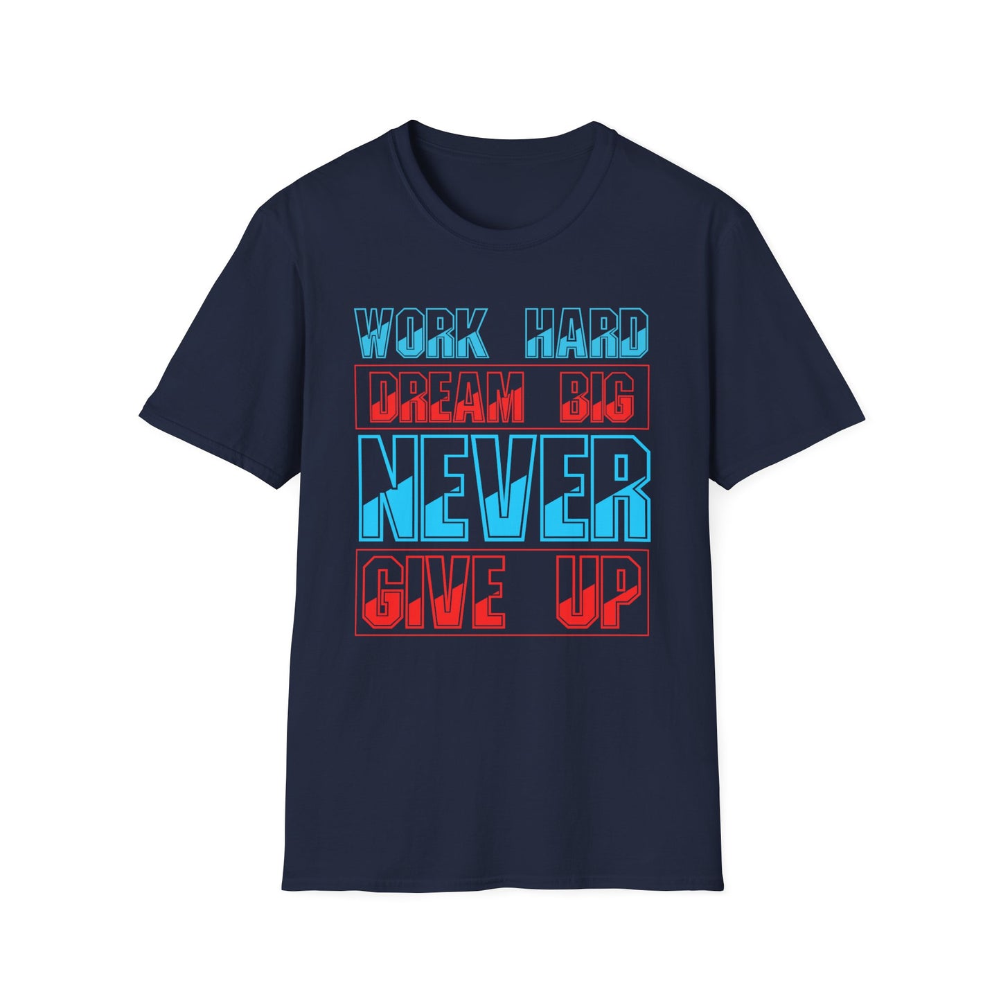 Work Hard Dream Big Never Give Up Unisex Softstyle T-Shirt