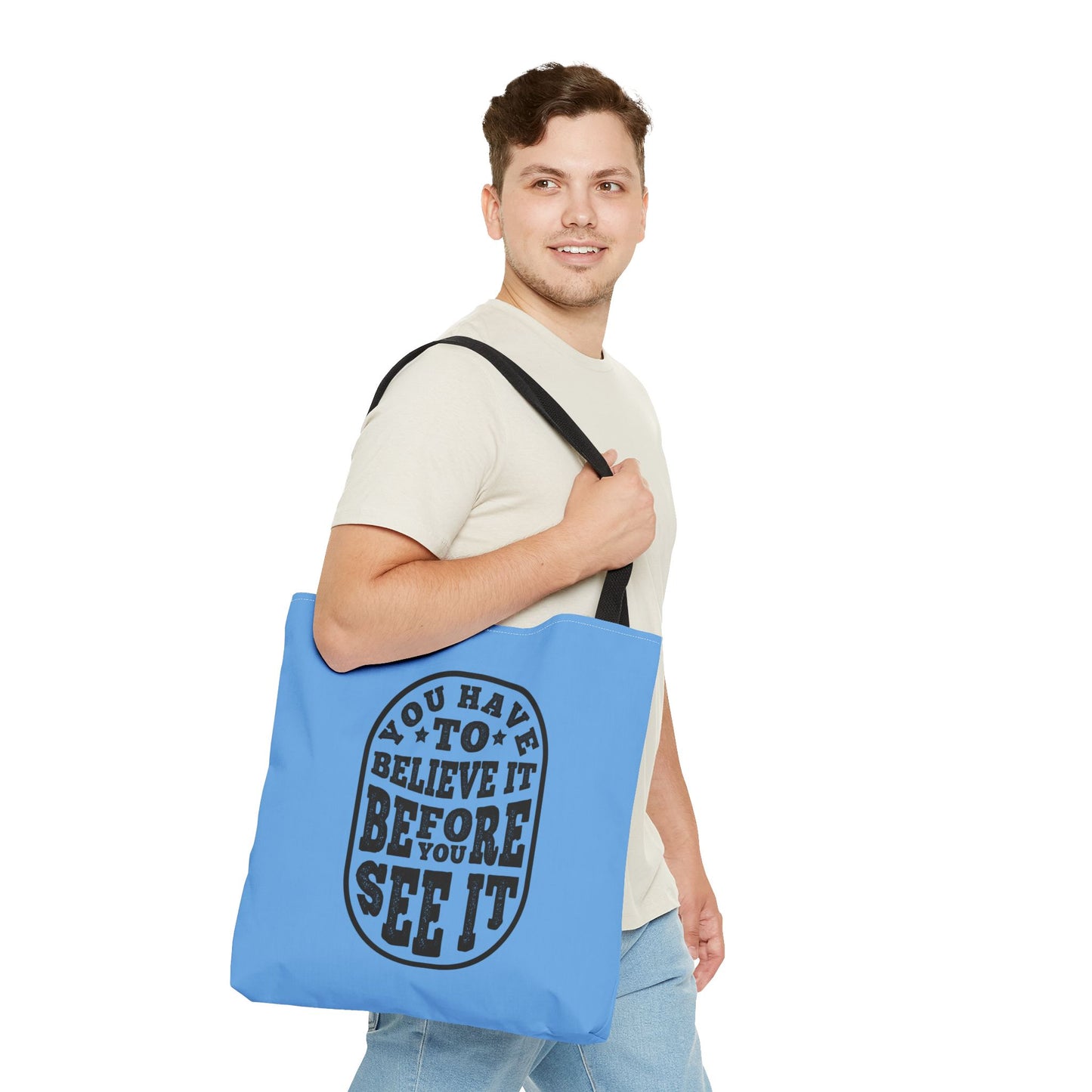 You Have To Believe It Before You See It Tote Bag (AOP)
