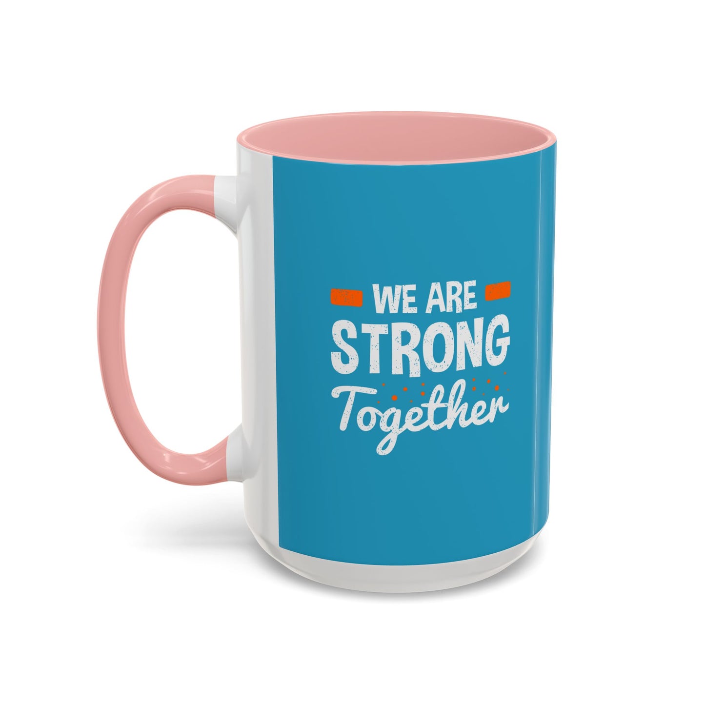 We Are Strong Together Accent Coffee Mug (11, 15oz)