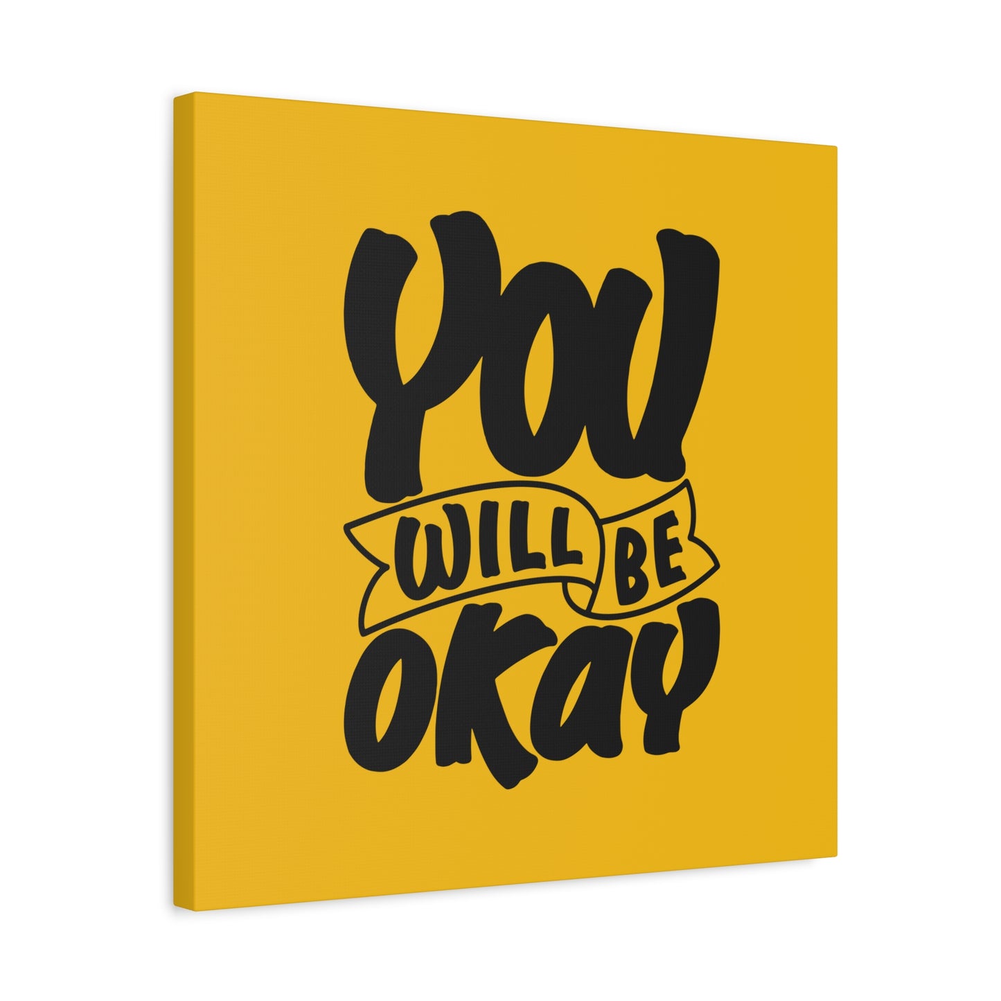 You Will Be Okay Matte Canvas, Stretched, 1.25"