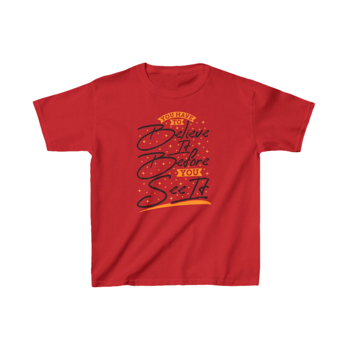 You Have To Believe It Before You See It Kids Heavy Cotton™ Tee