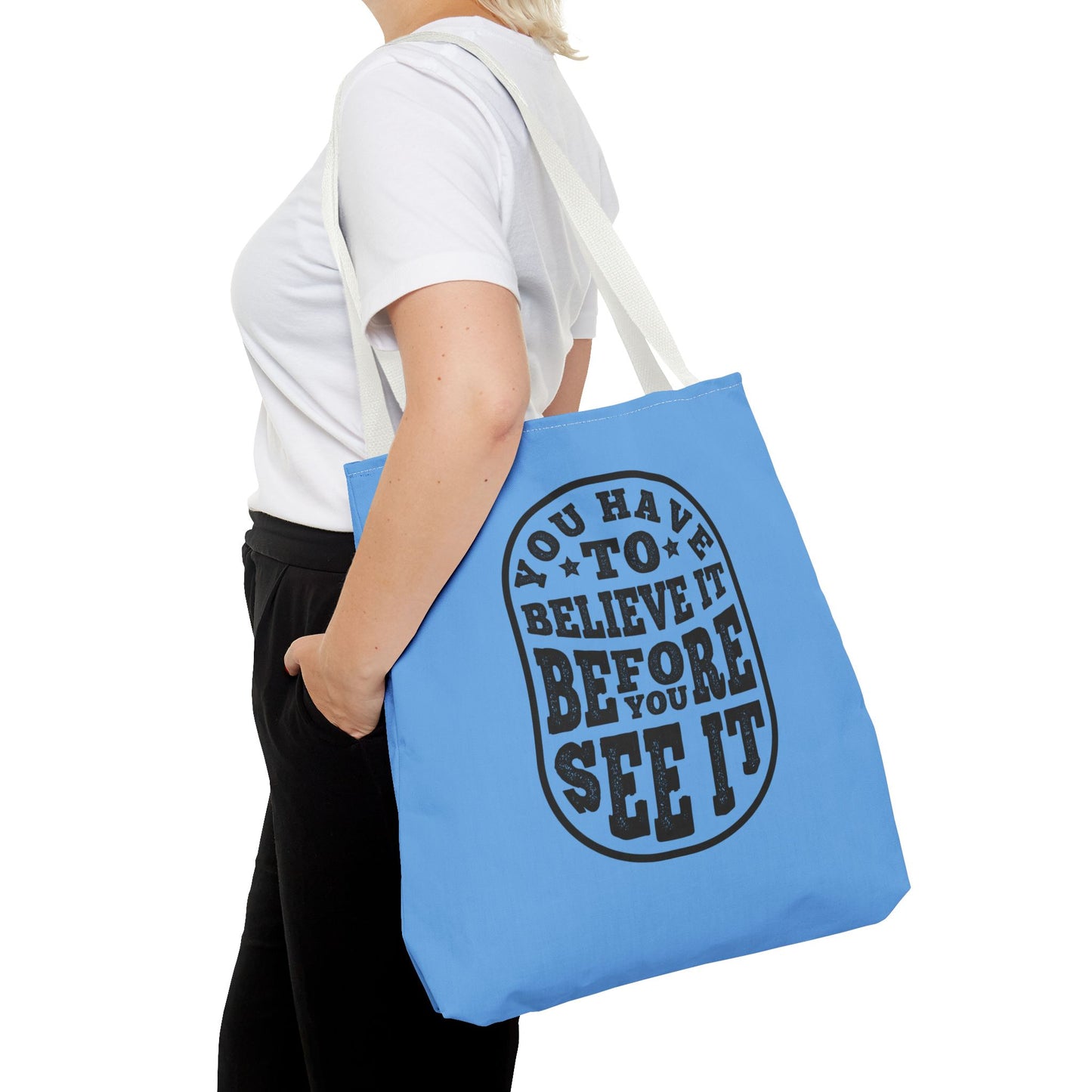 You Have To Believe It Before You See It Tote Bag (AOP)