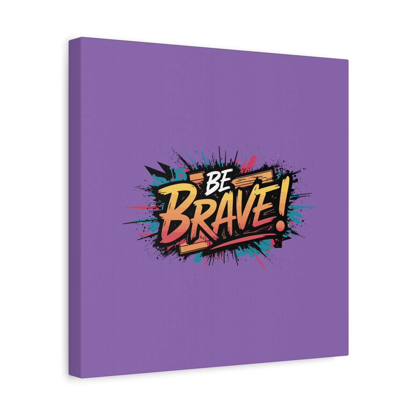 Be Brave! Matte Canvas, Stretched, 1.25"