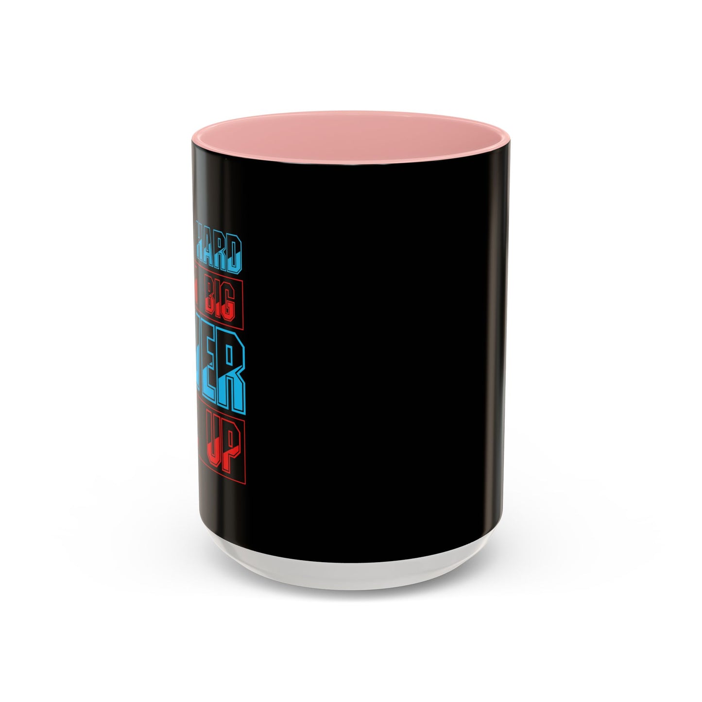 Work Hard Dream Big Never Give Up Accent Coffee Mug (11, 15oz)