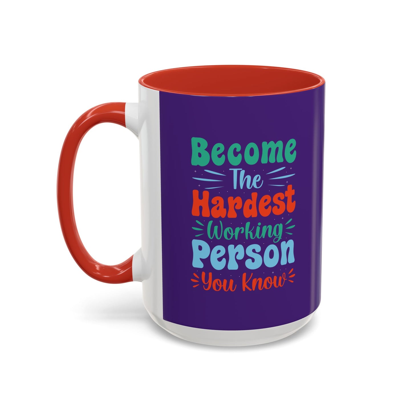 Become The Hardest Working Person You Known Accent Coffee Mug (11, 15oz)