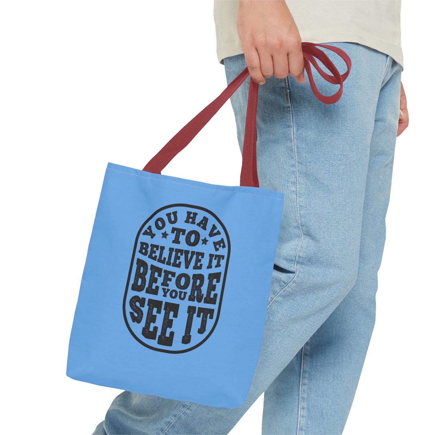 You Have To Believe It Before You See It Tote Bag (AOP)