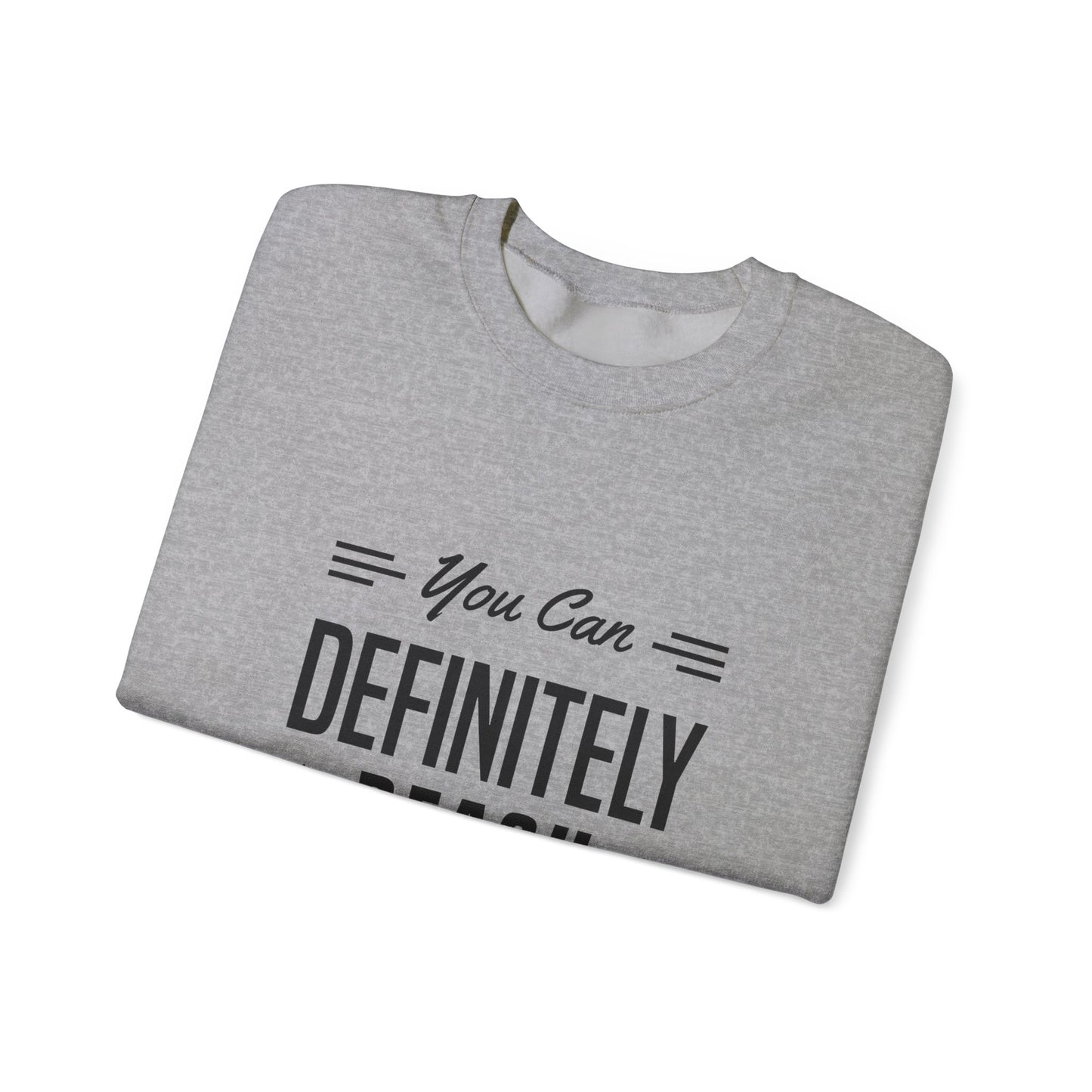 You Can Definitely Reach Your Dream Unisex Heavy Blend™ Crewneck Sweatshirt