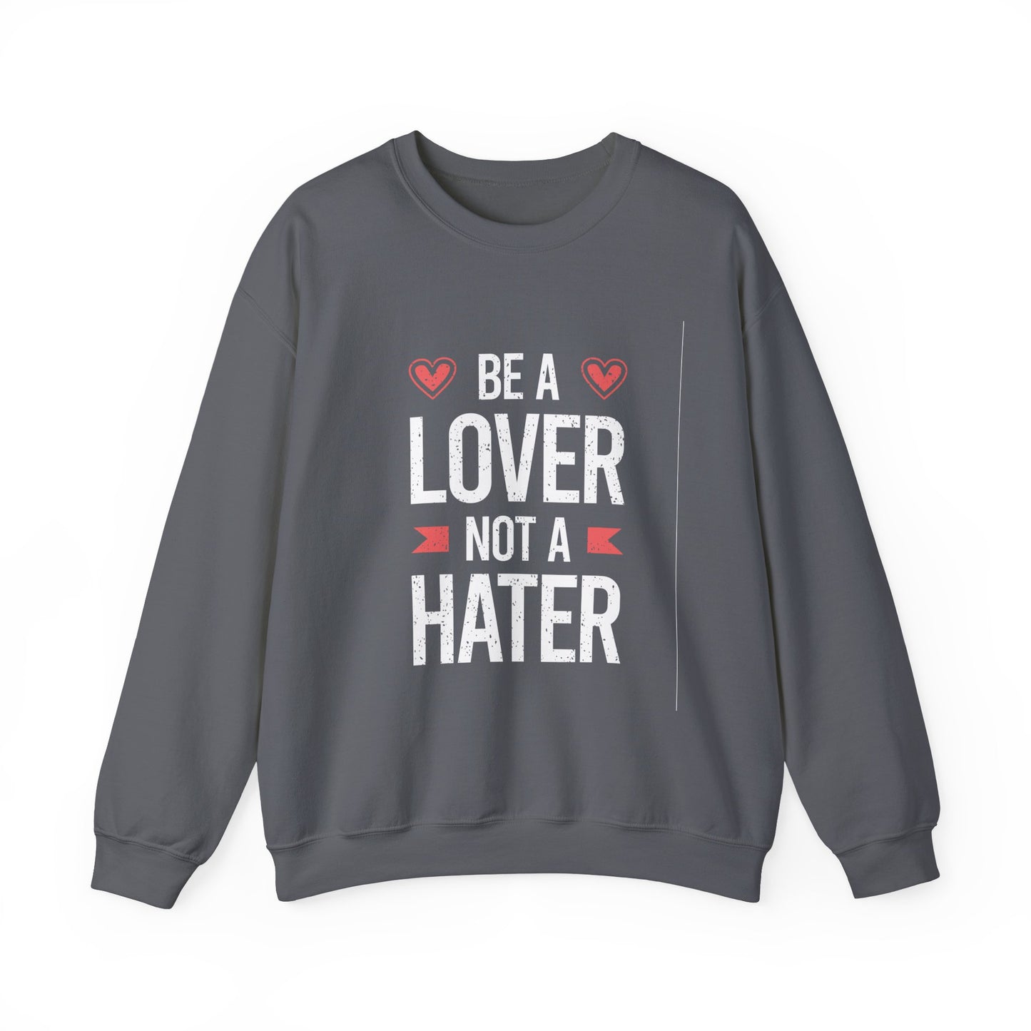 Be A Lover Not A Hater Unisex Heavy Blend™ Crewneck Sweatshirt