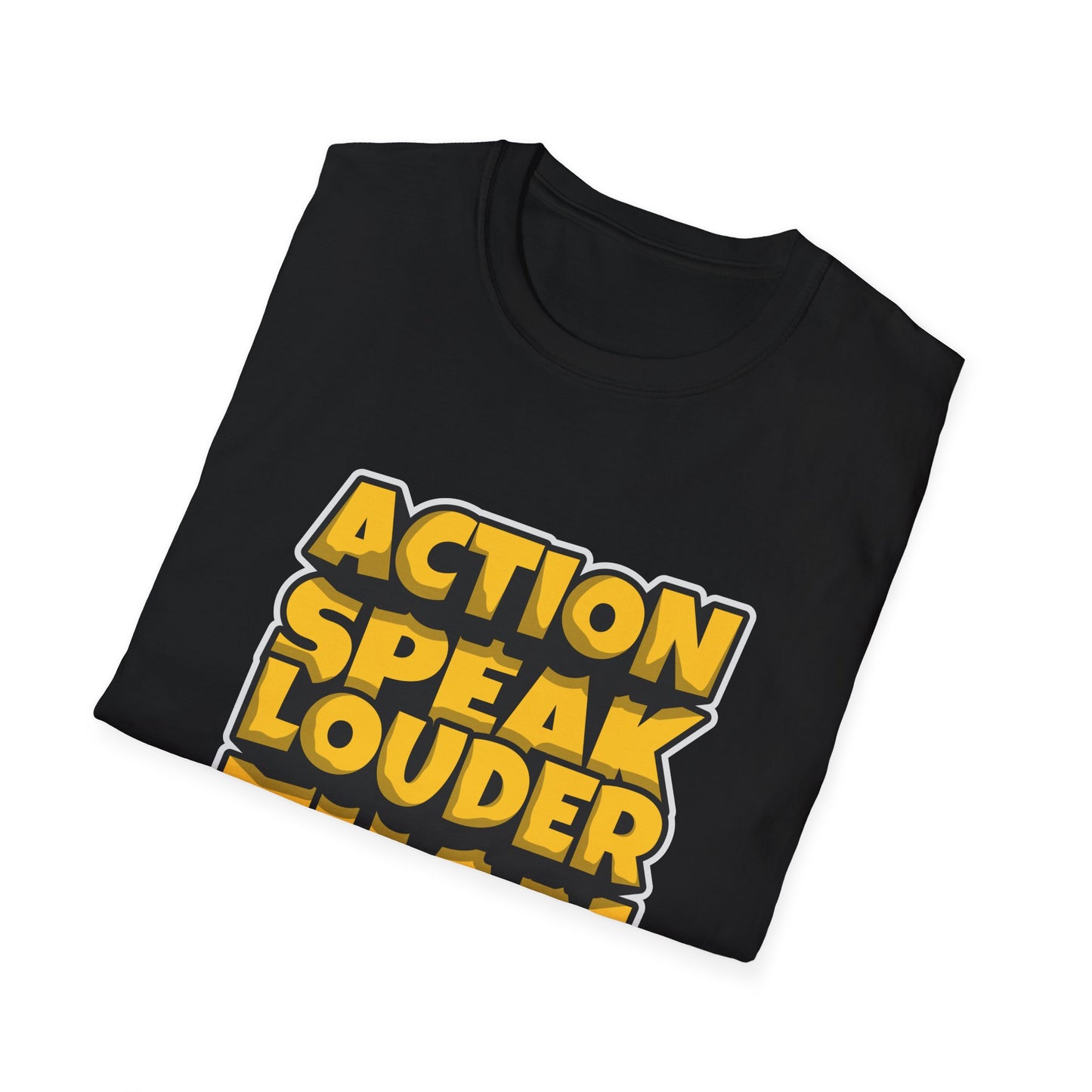 Action Speak Louder Than Words Unisex Softstyle T-Shirt