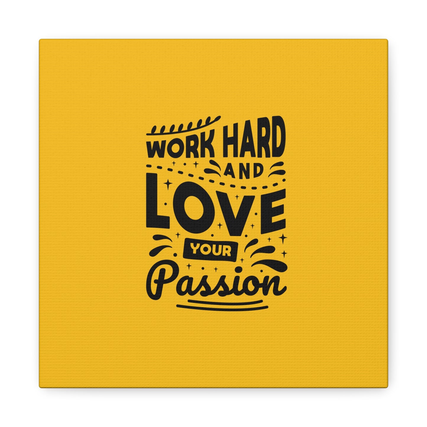 Work Hard And Love Your Passion Matte Canvas, Stretched, 1.25"