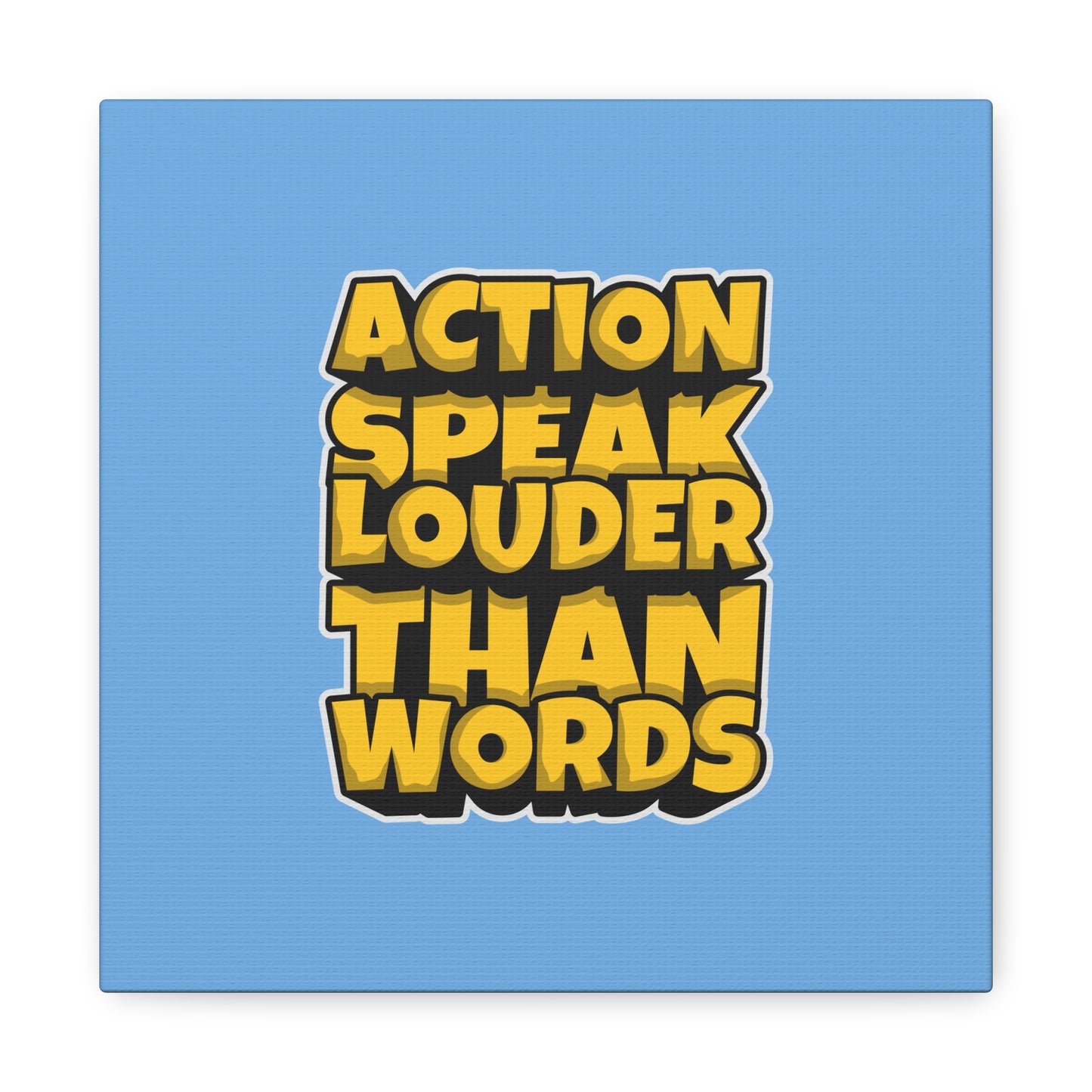 Action Speak Louder Than Words Matte Canvas, Stretched, 1.25"