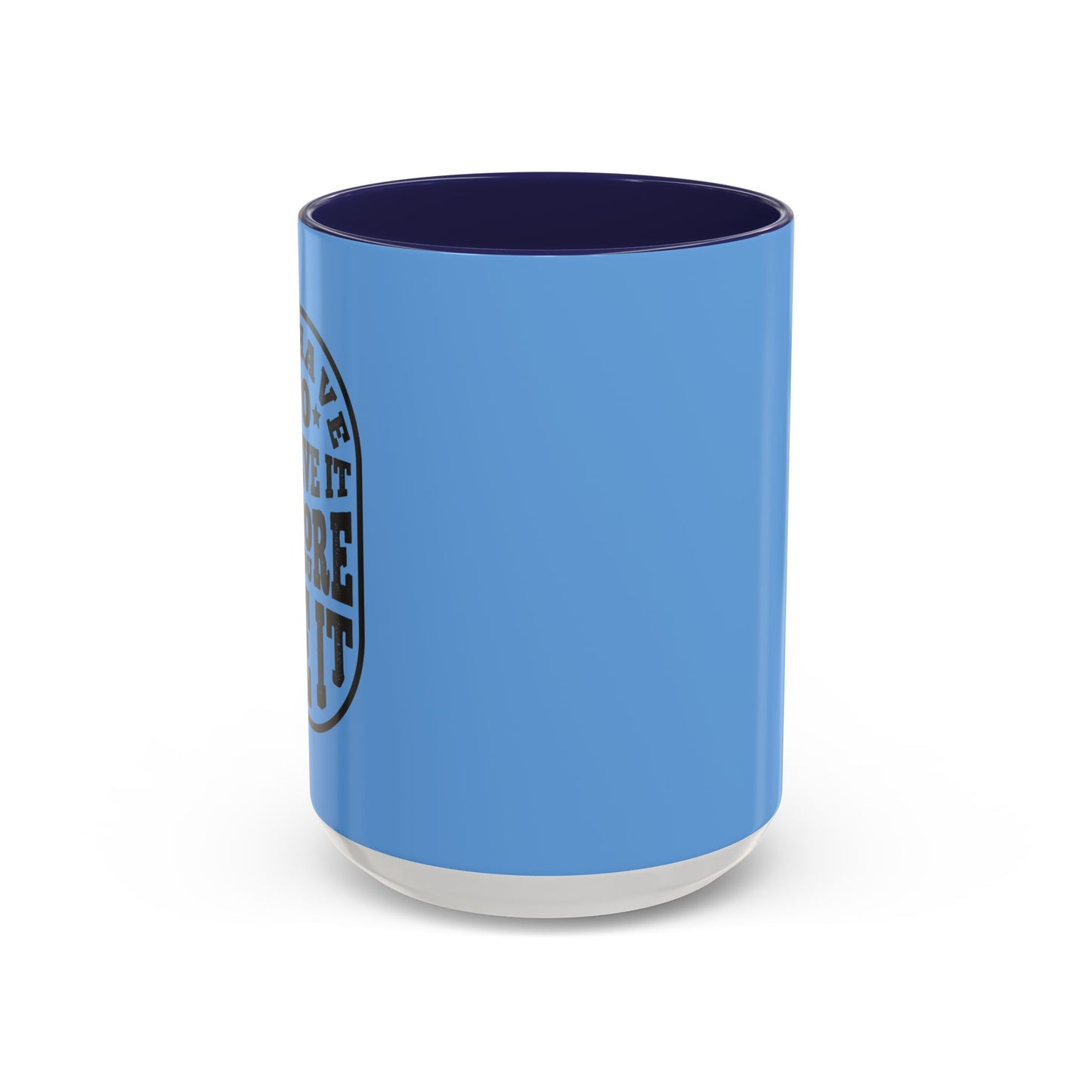 You Have To Believe It Before You See It Accent Coffee Mug (11, 15oz)