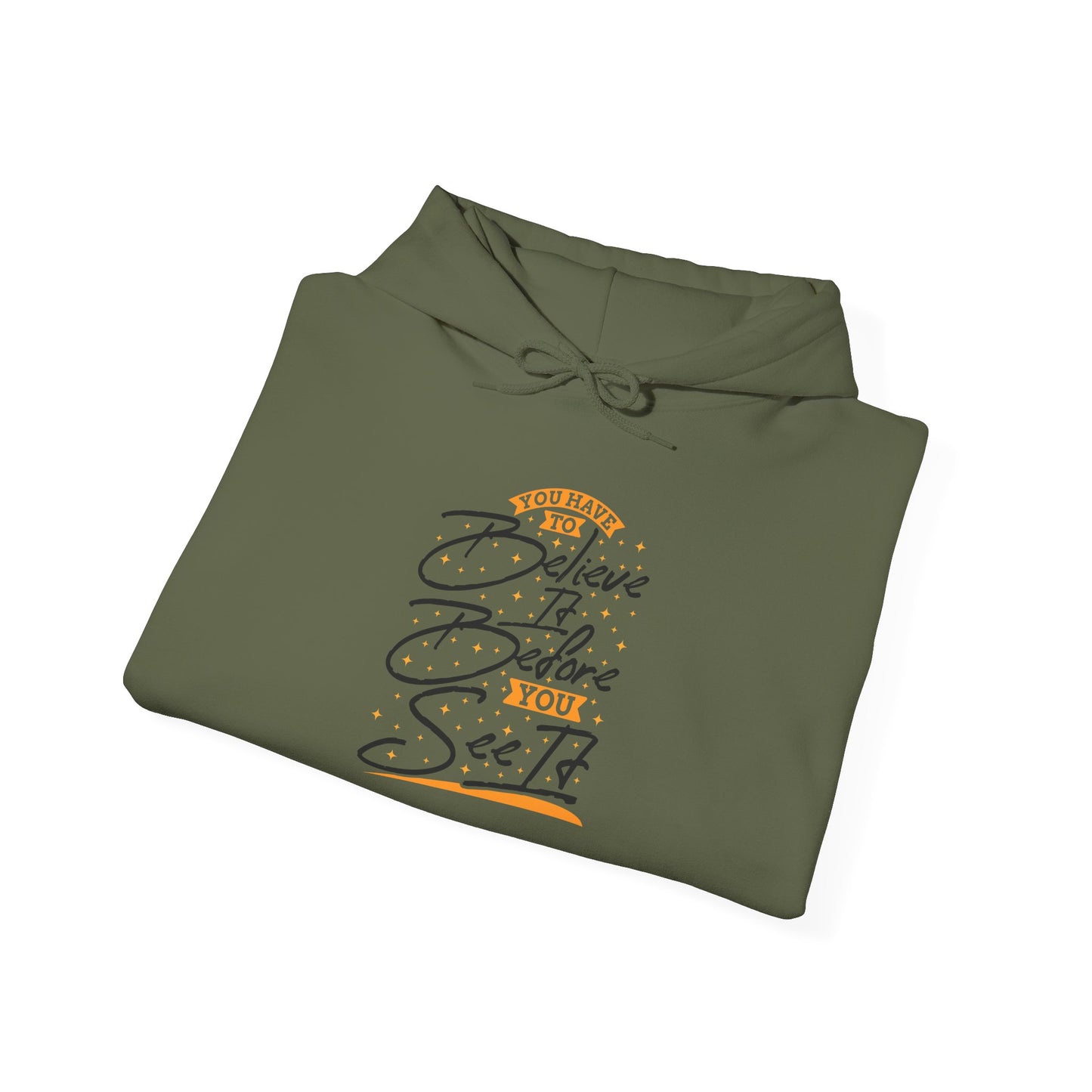 You Have To Believe It Before You See It Unisex Heavy Blend™ Hooded Sweatshirt