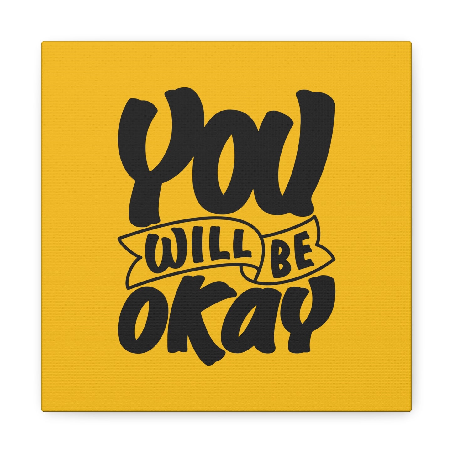 You Will Be Okay Matte Canvas, Stretched, 1.25"