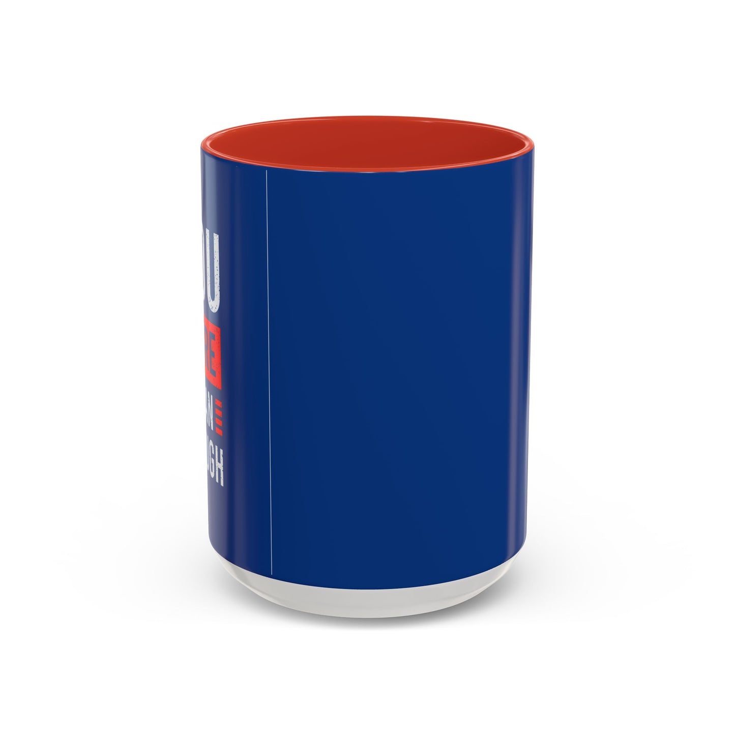 You More Than Enough Accent Coffee Mug (11, 15oz)