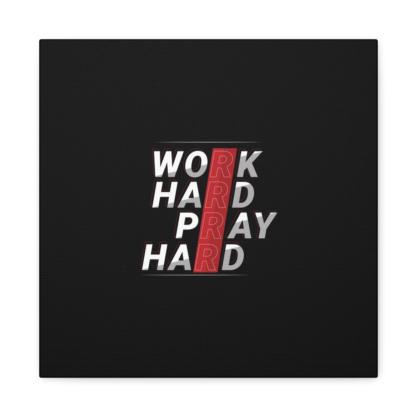 Work Hard Pray Hard Matte Canvas, Stretched, 1.25"