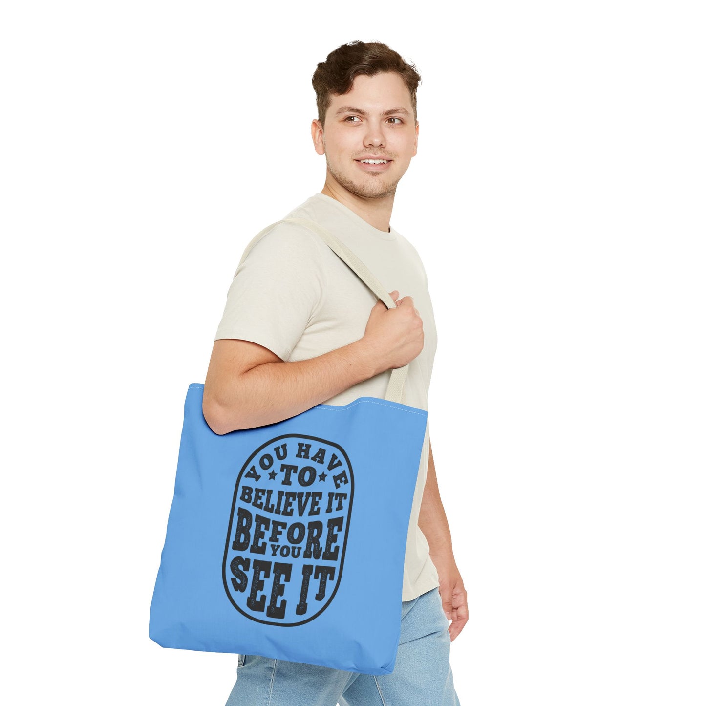 You Have To Believe It Before You See It Tote Bag (AOP)