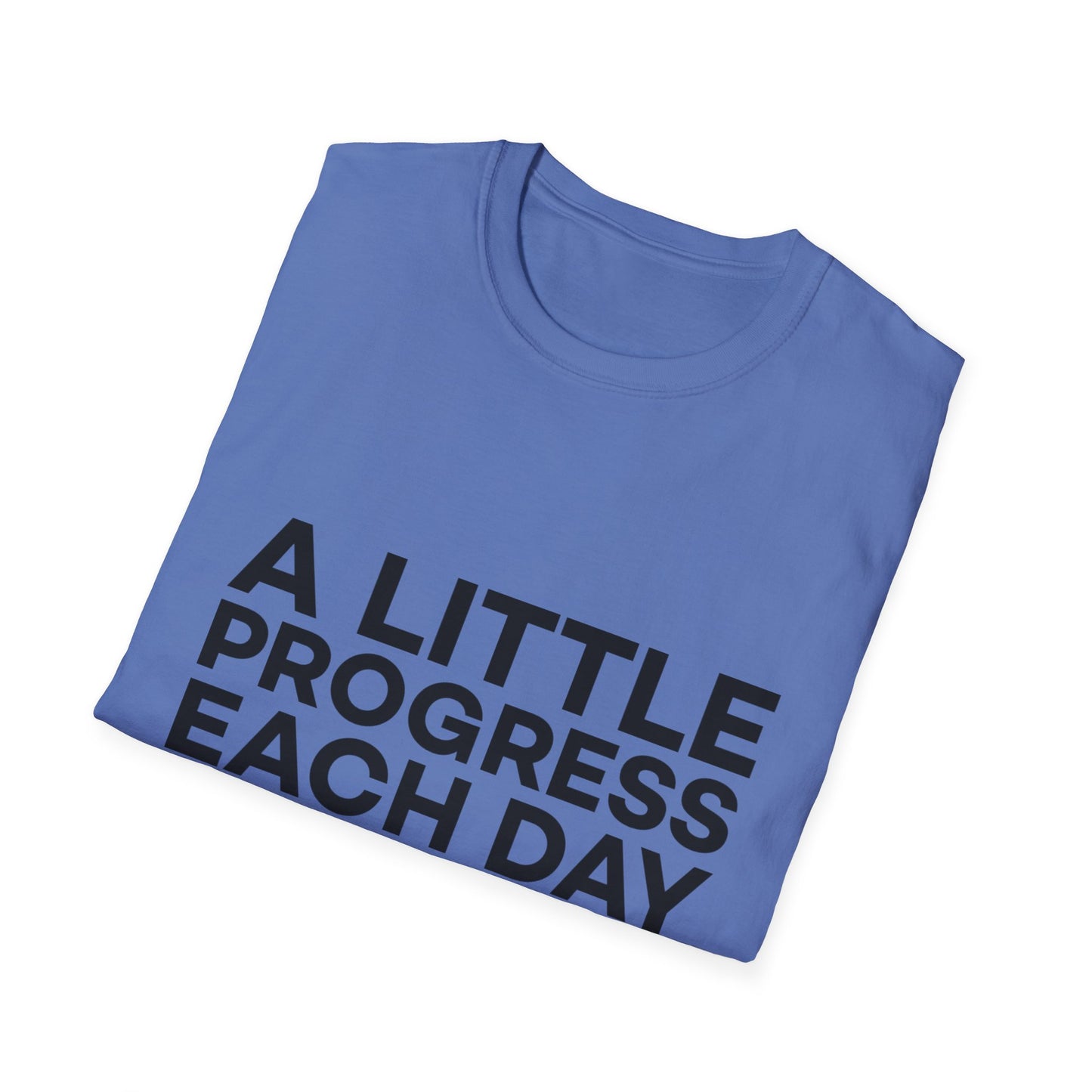 A Little Progress Each Day Adds Up To Big Results! Unisex Softstyle T-Shirt
