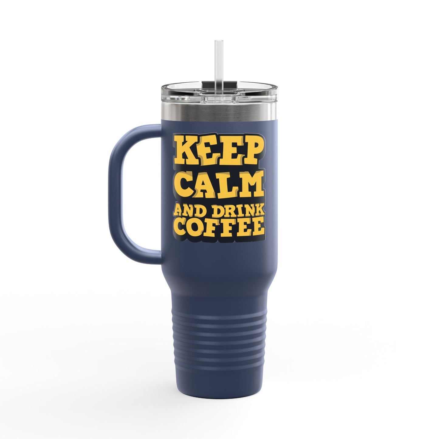 Keep Calm And Drink Coffee Insulated Travel Mug, 40oz