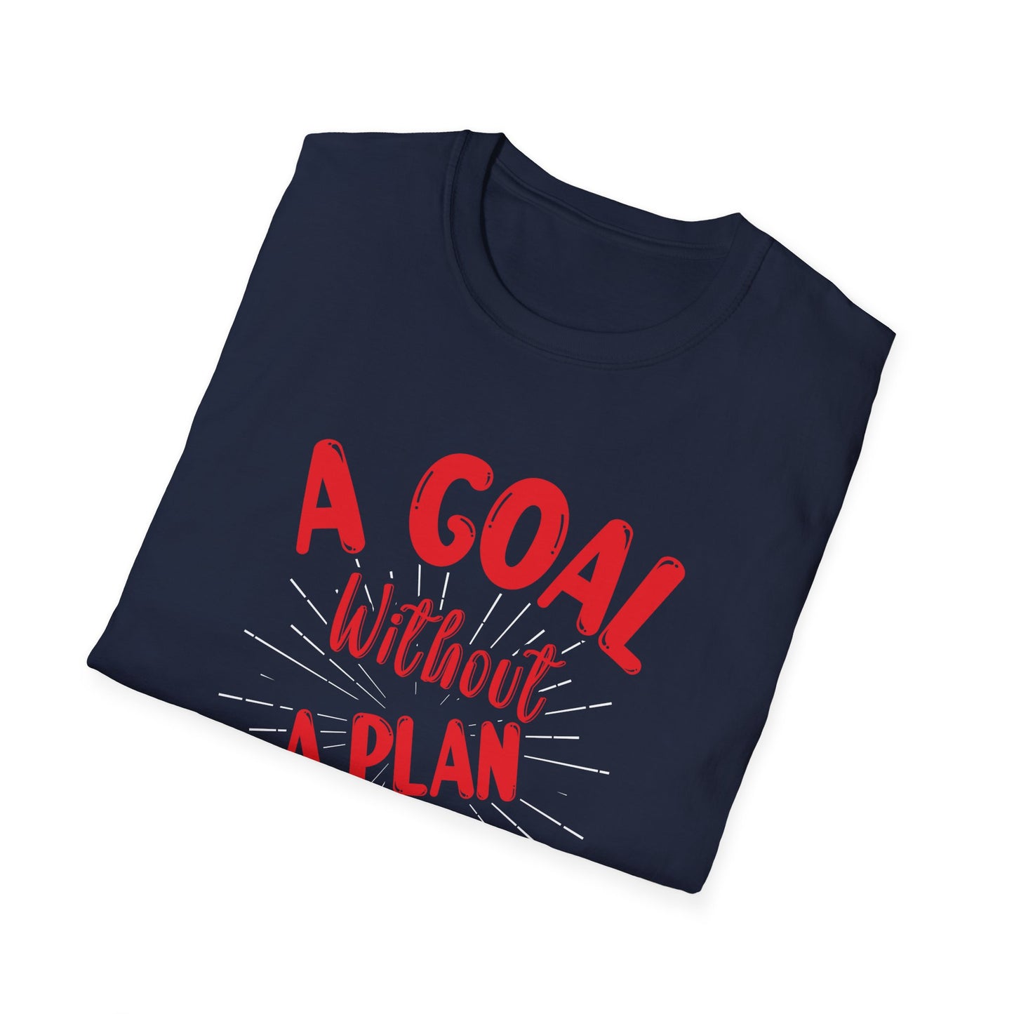 A Goal Without A Plan Is Just A Wish Unisex Softstyle T-Shirt