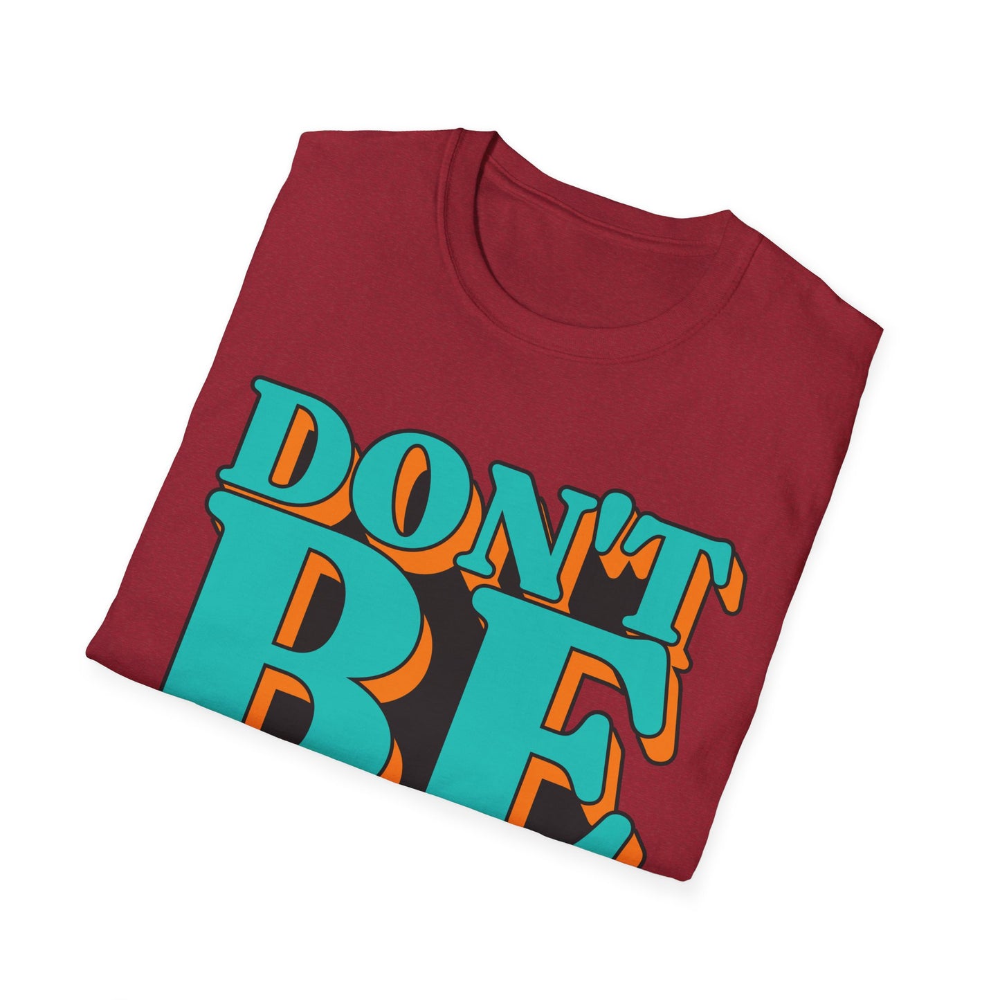 Don't Be Afraid To Be Great Unisex Softstyle T-Shirt